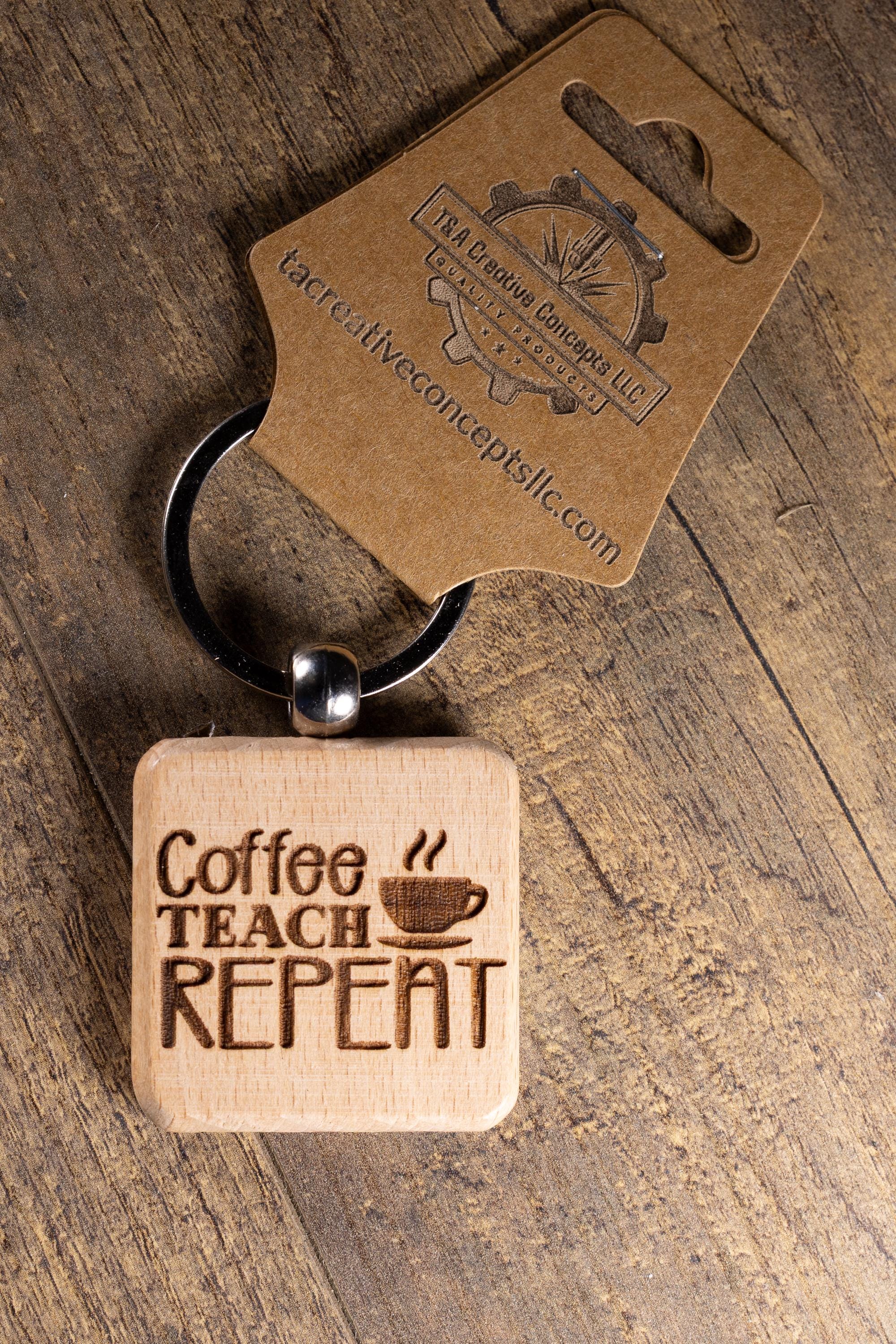 Laser Engraved Wood “Coffee Teach Repeat” Keychain / Bag Charm – Hardwood with Stainless Hardware – Teacher Gift