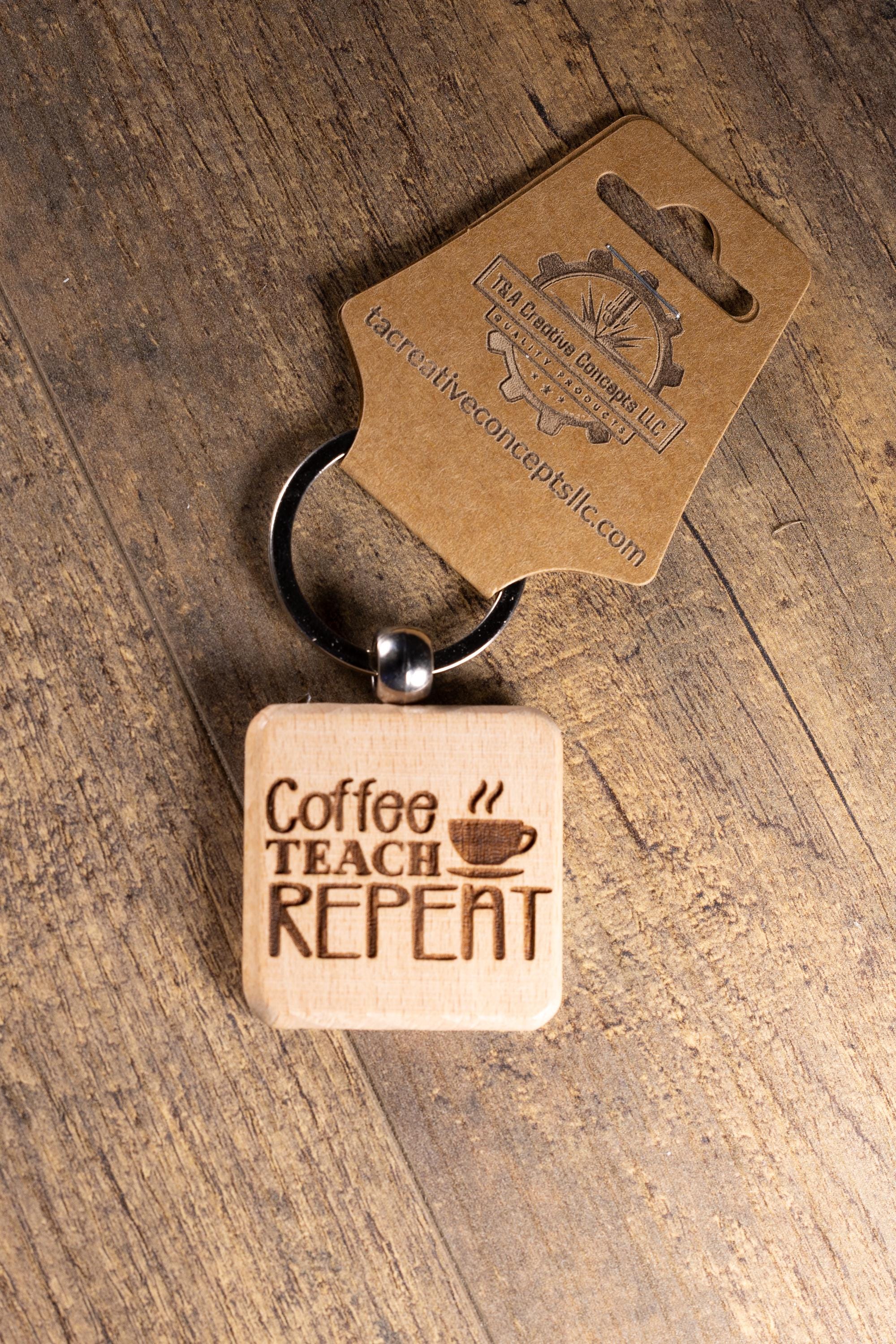 Laser Engraved Wood “Coffee Teach Repeat” Keychain / Bag Charm – Hardwood with Stainless Hardware – Teacher Gift