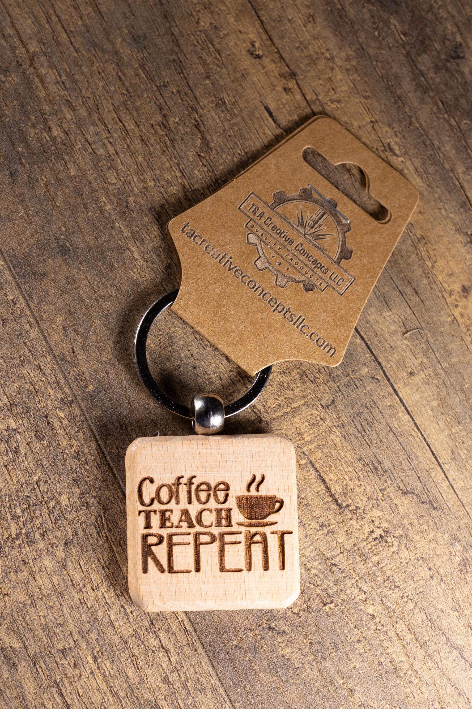 Laser Engraved Wood “Coffee Teach Repeat” Keychain / Bag Charm – Hardwood with Stainless Hardware – Teacher Gift