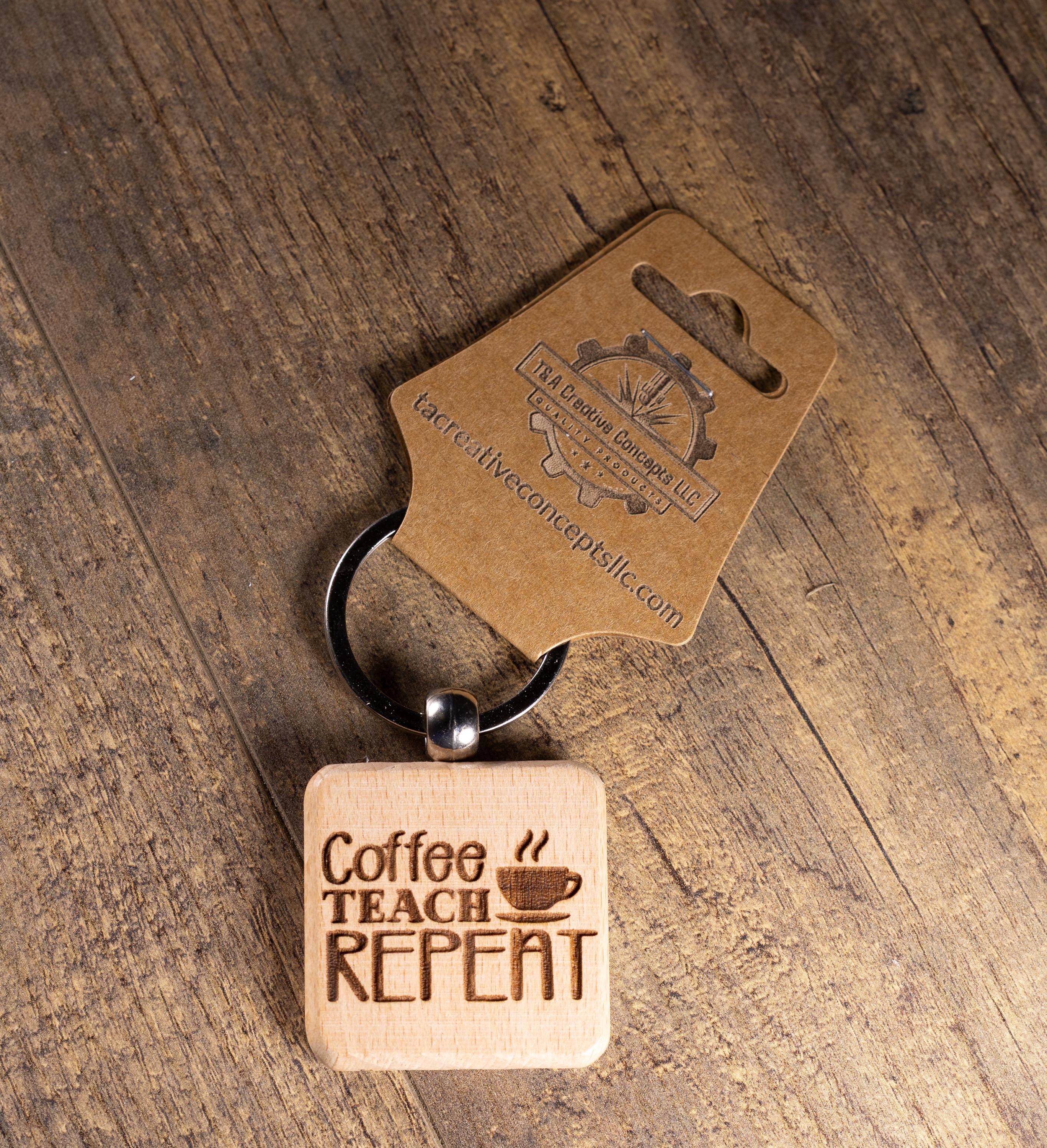 Laser Engraved Wood “Coffee Teach Repeat” Keychain / Bag Charm – Hardwood with Stainless Hardware – Teacher Gift
