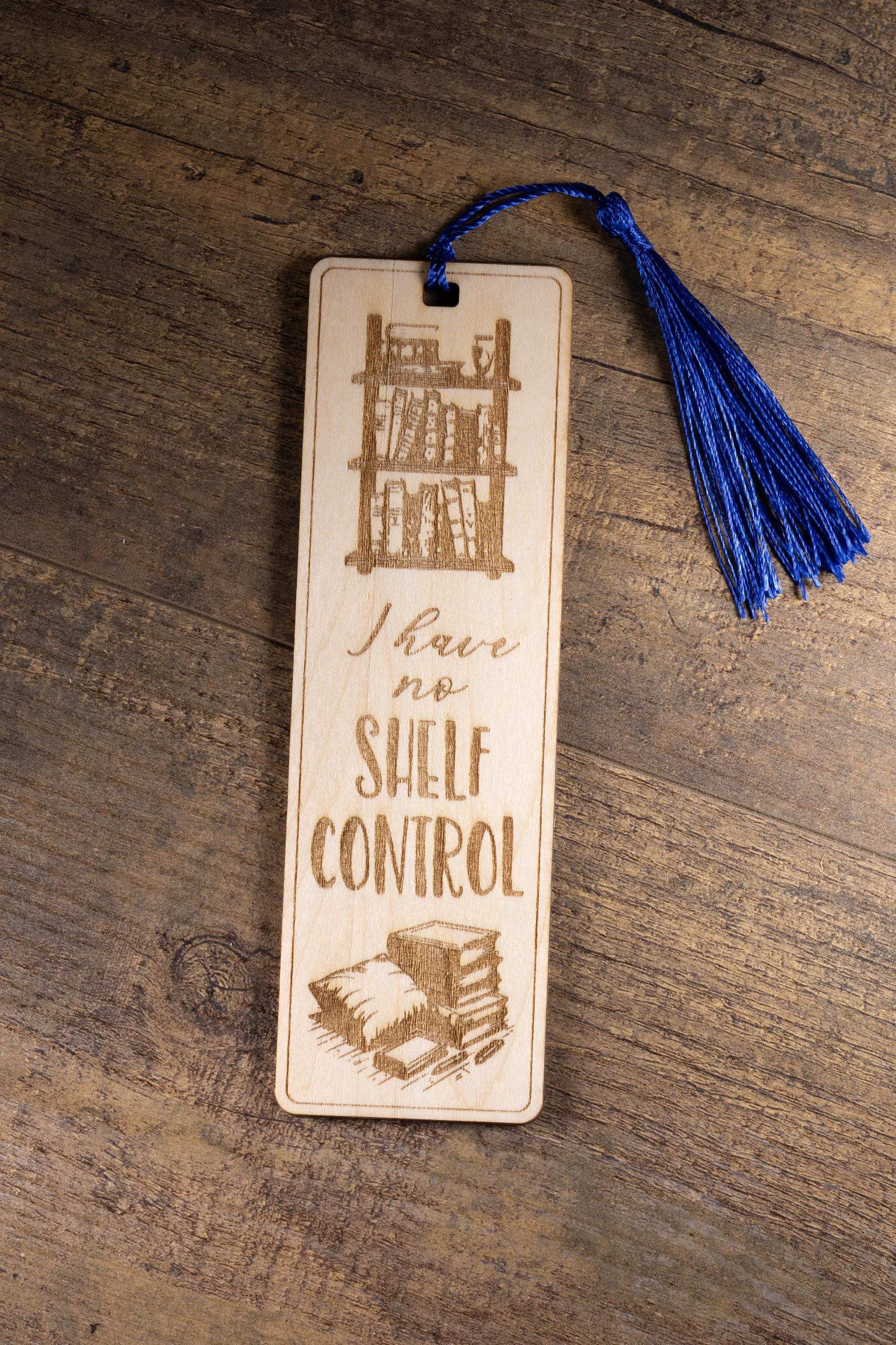Laser engraved “i have no shelf control” wood bookmark | funny book lover gift | 1/8” ply | random tassel color