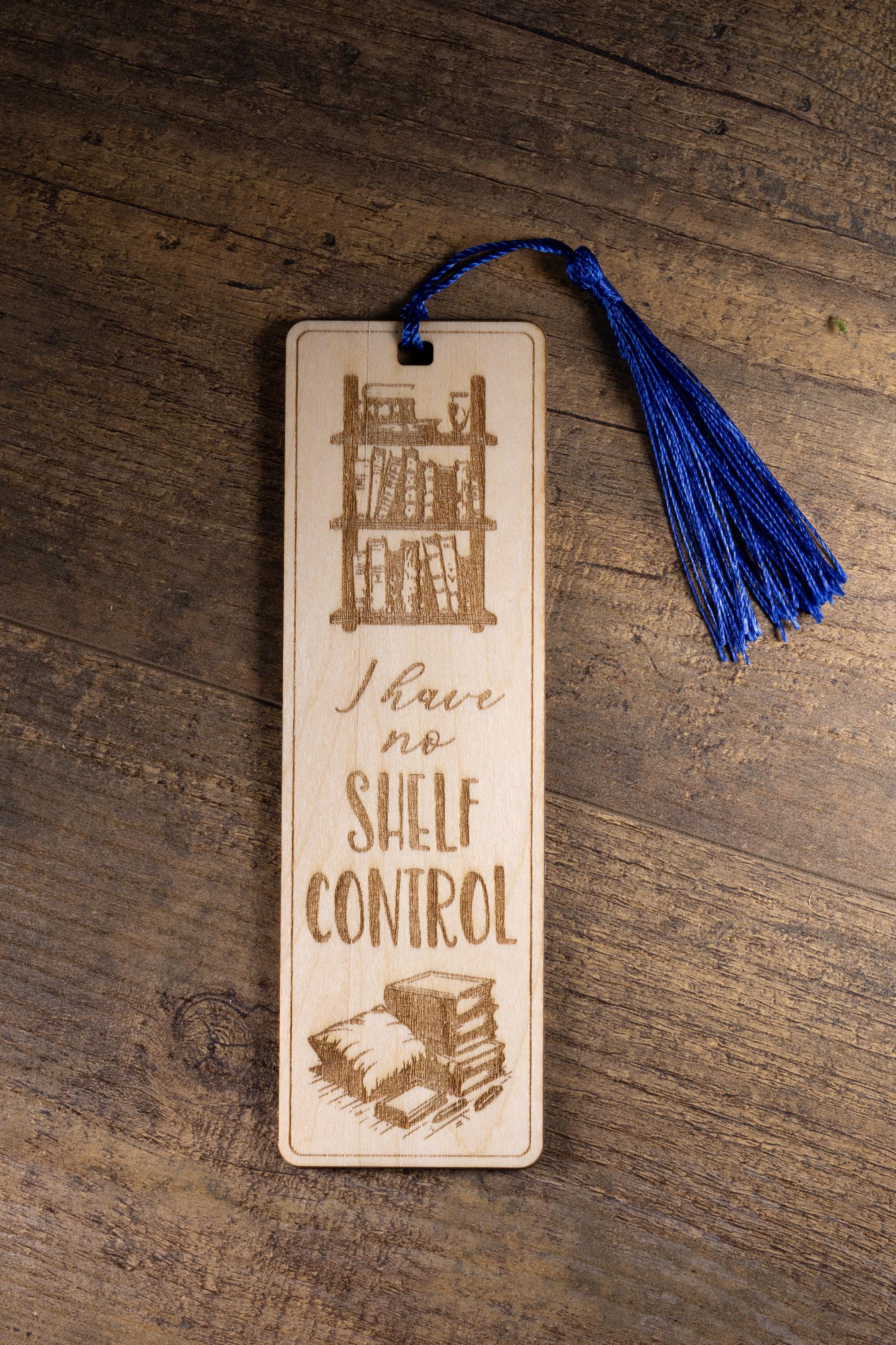 Laser engraved “i have no shelf control” wood bookmark | funny book lover gift | 1/8” ply | random tassel color
