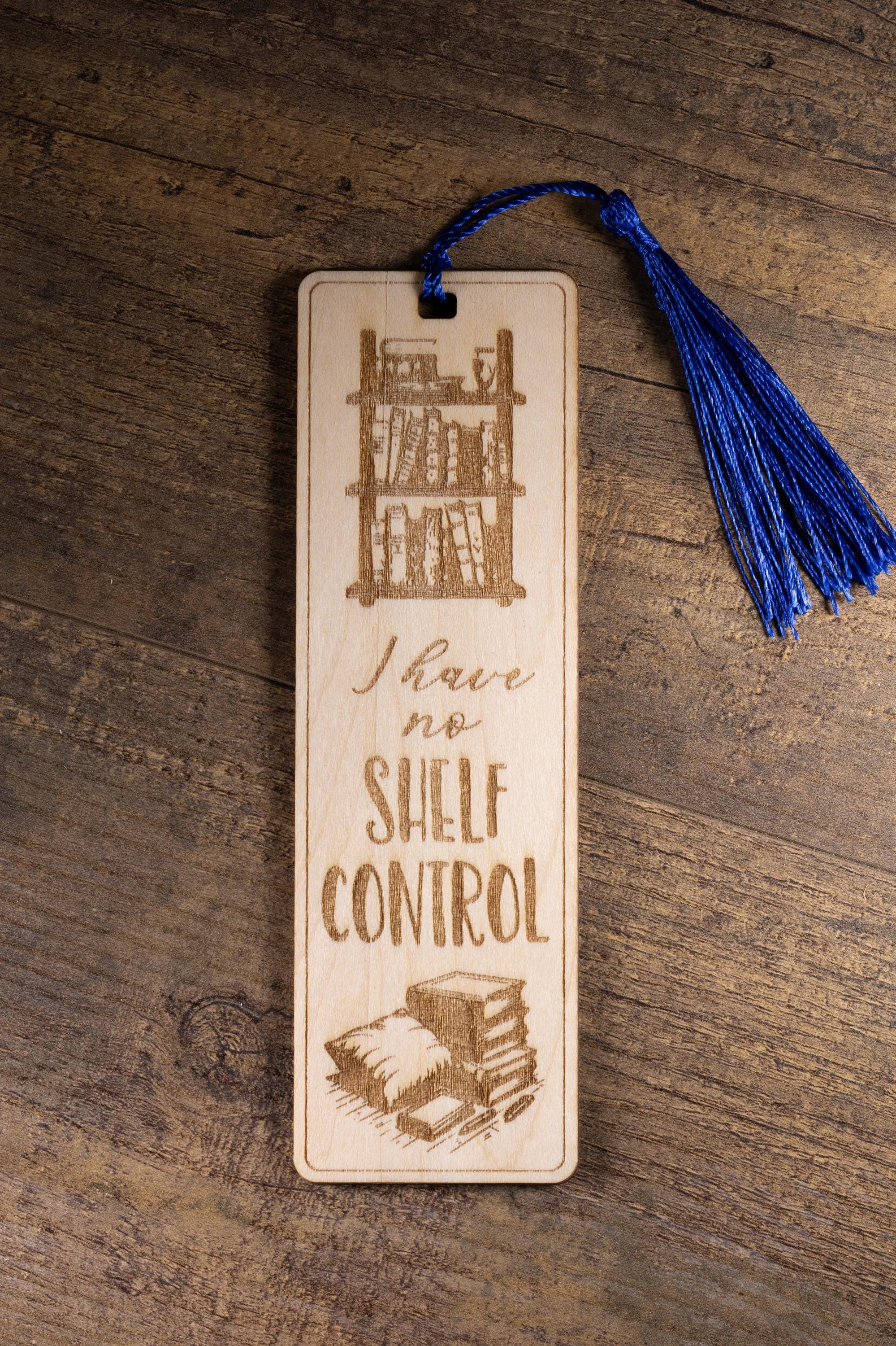 Laser engraved “i have no shelf control” wood bookmark | funny book lover gift | 1/8” ply | random tassel color