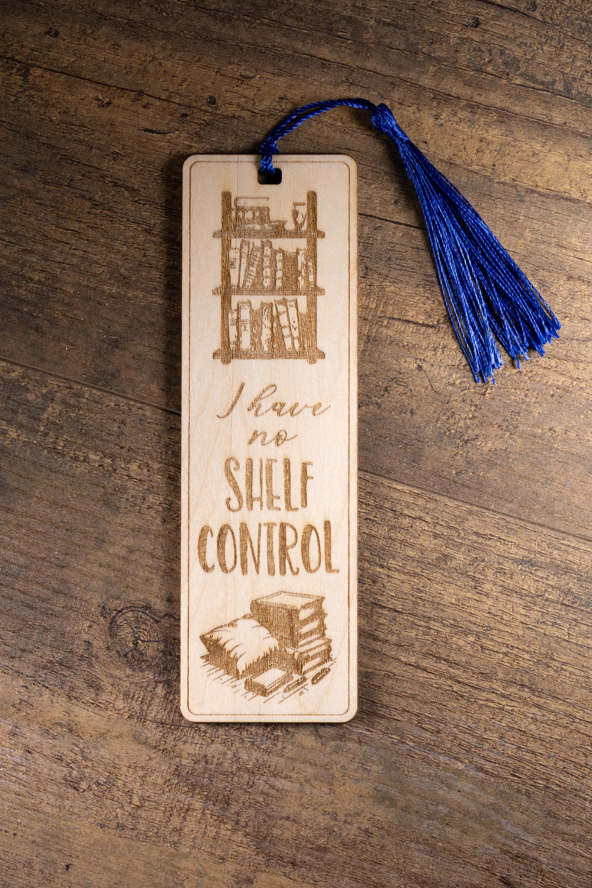 Laser engraved “i have no shelf control” wood bookmark | funny book lover gift | 1/8” ply | random tassel color