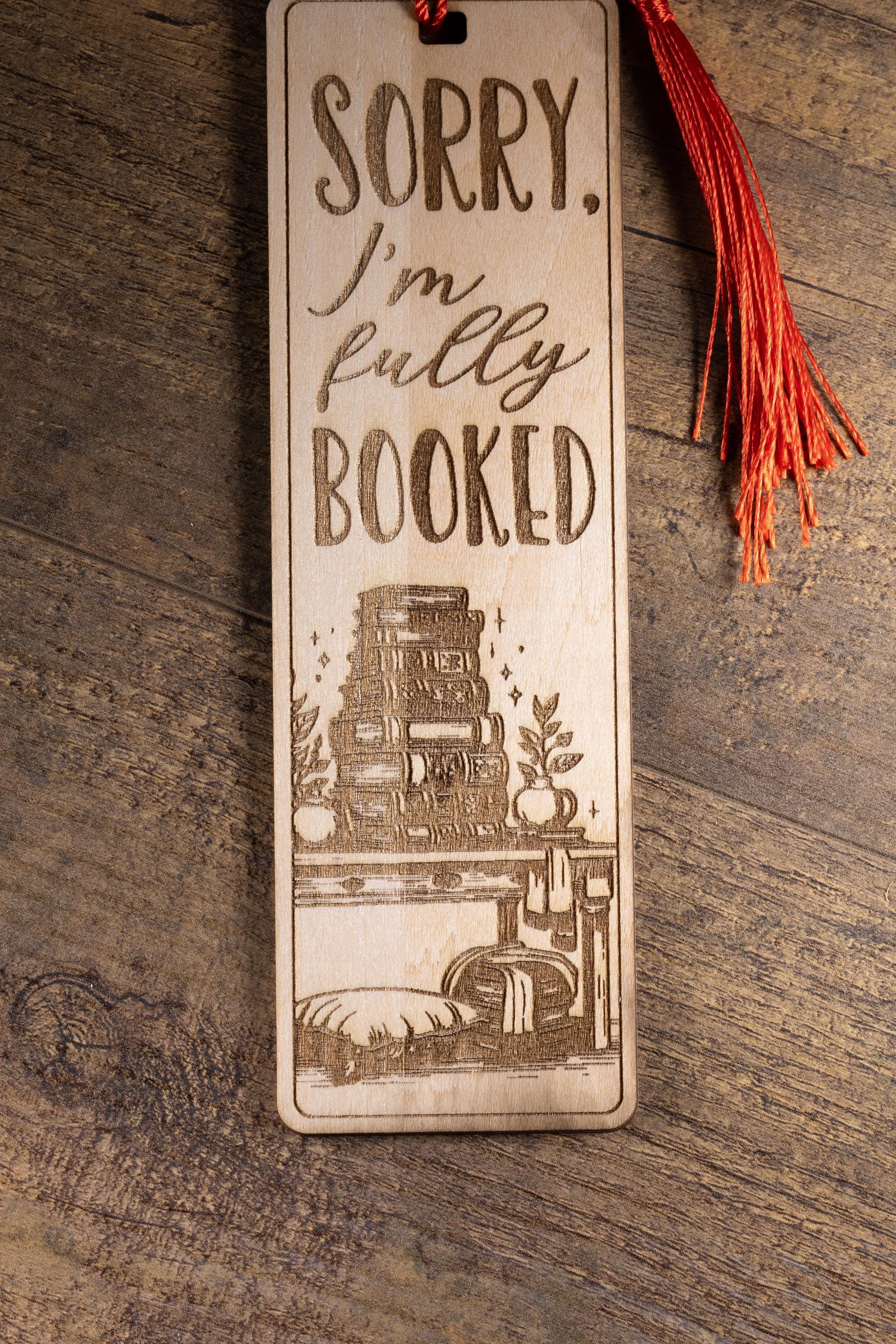 Laser engraved “sorry i’m fully booked” wood bookmark | funny reader gift | 1/8” ply | random tassel color