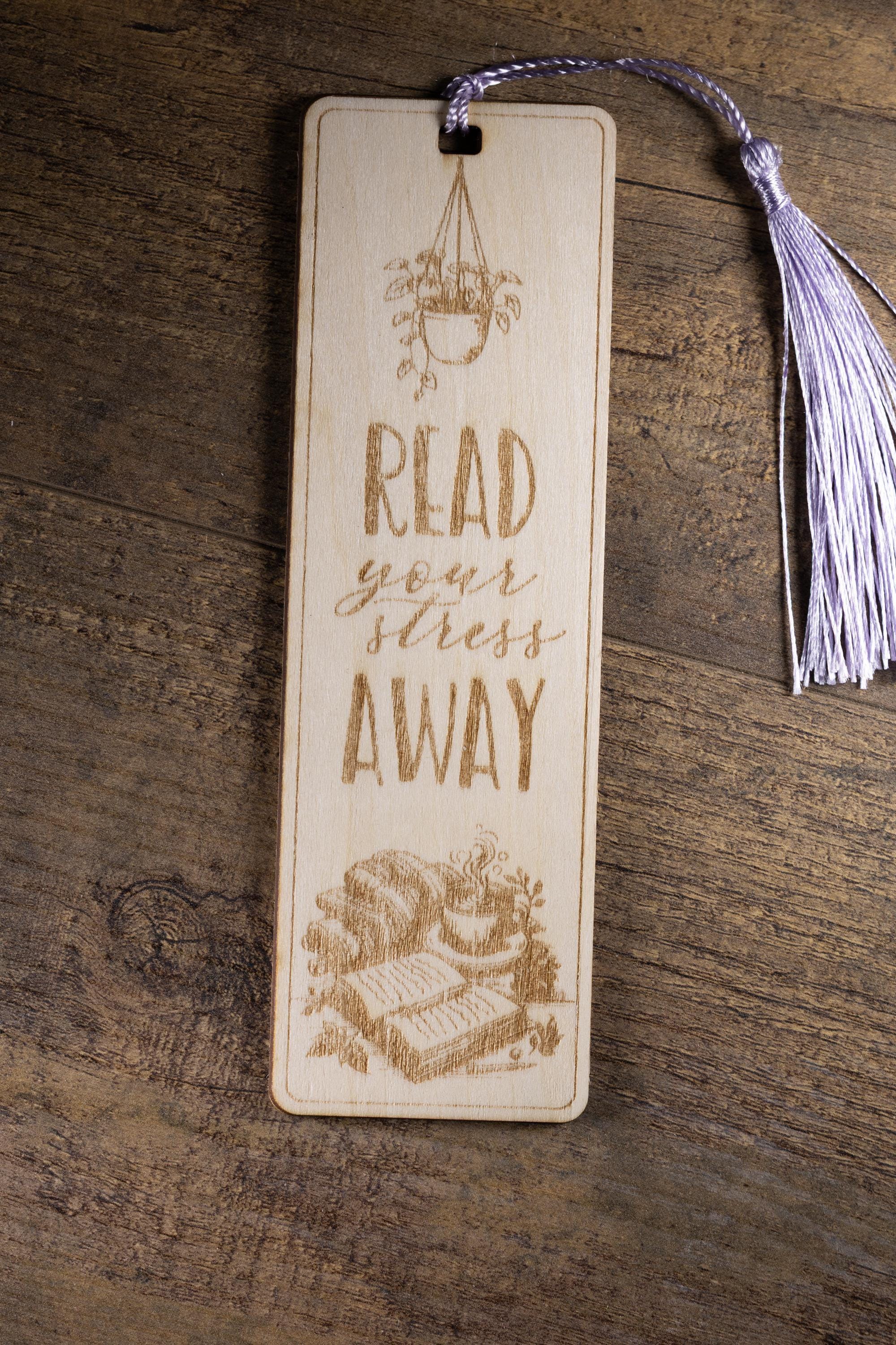 Laser engraved wood bookmark: "read your stress away" with tassel