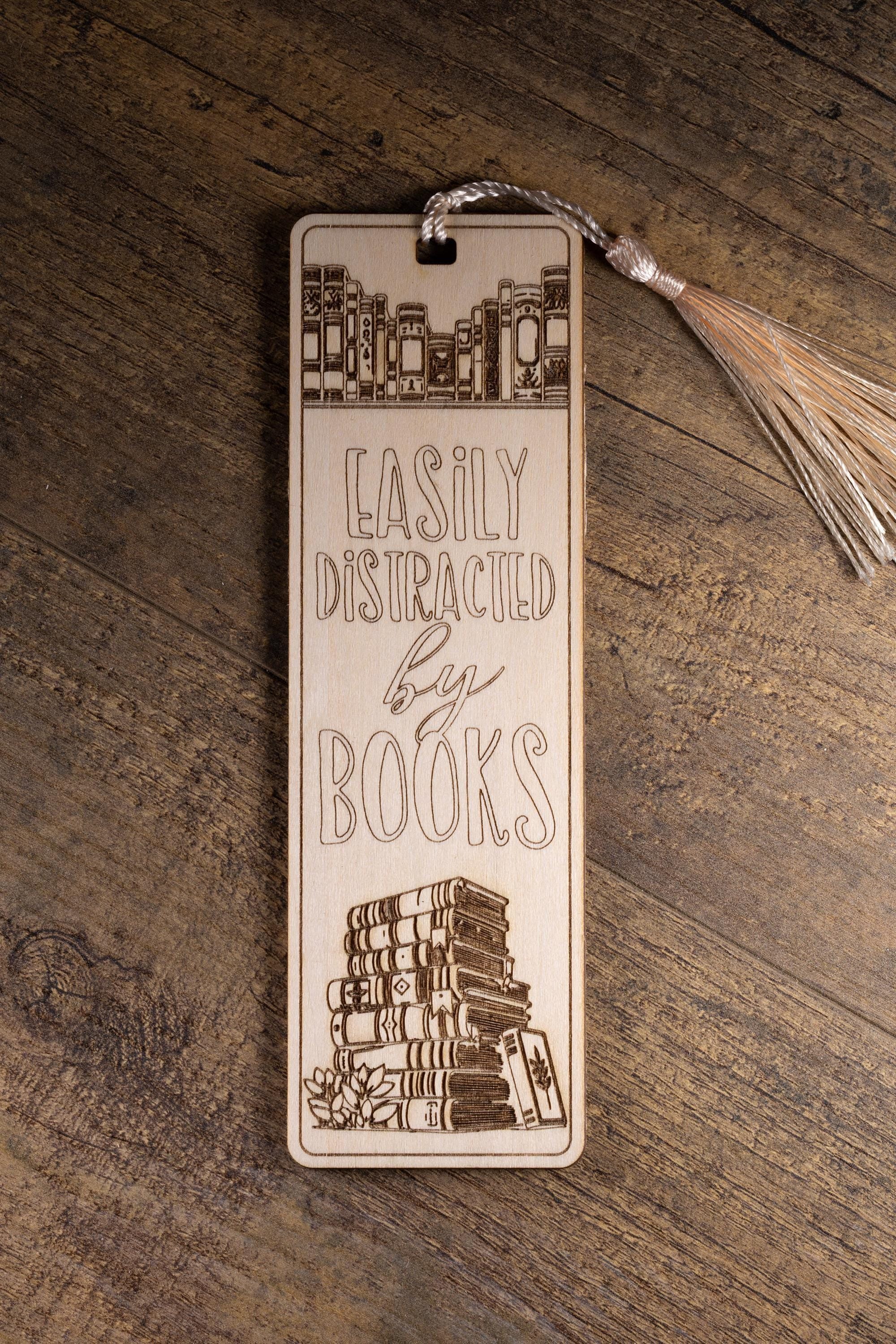 Funny 'easily distracted by books' laser engraved wood bookmark