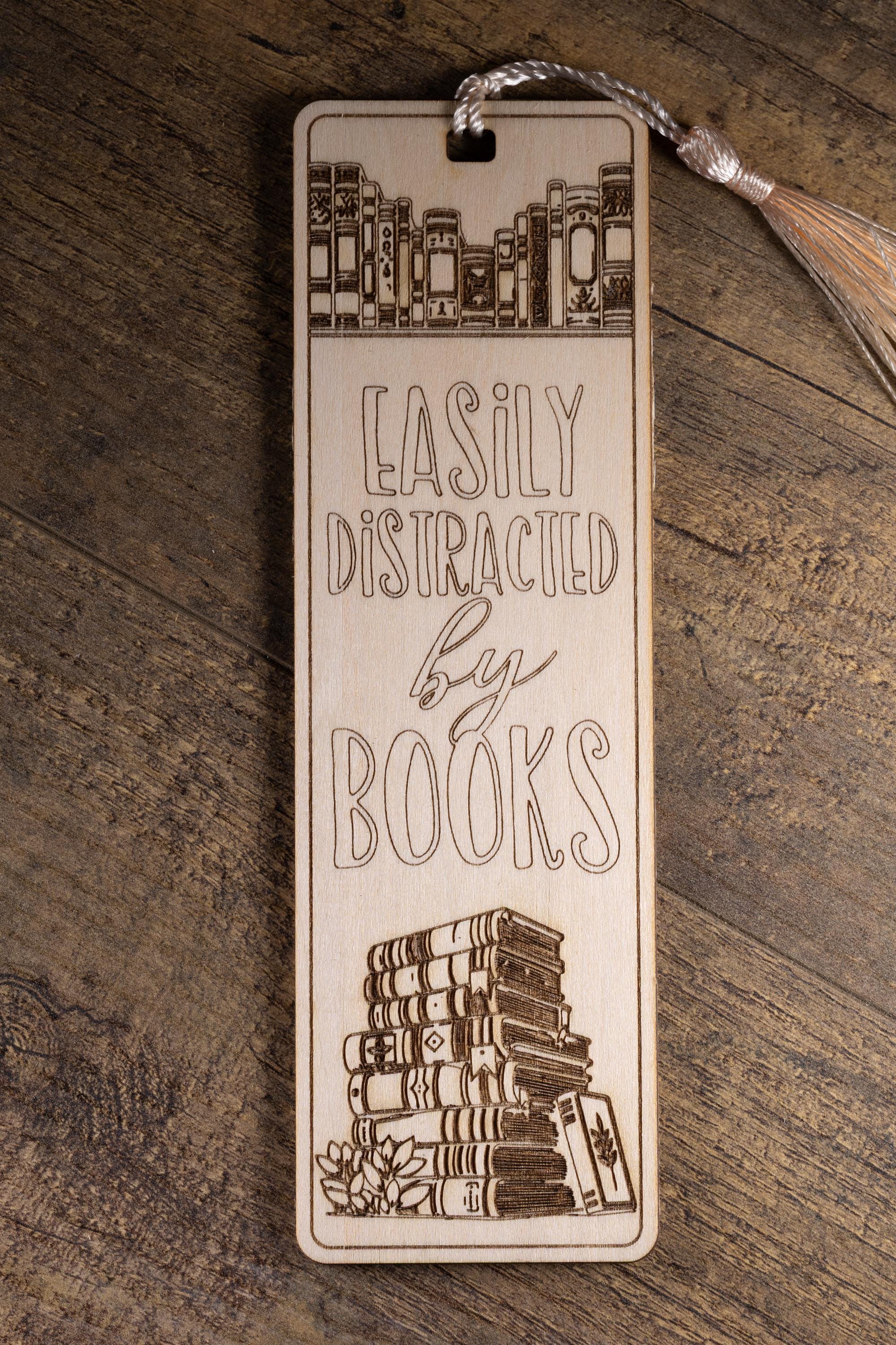 Funny 'easily distracted by books' laser engraved wood bookmark