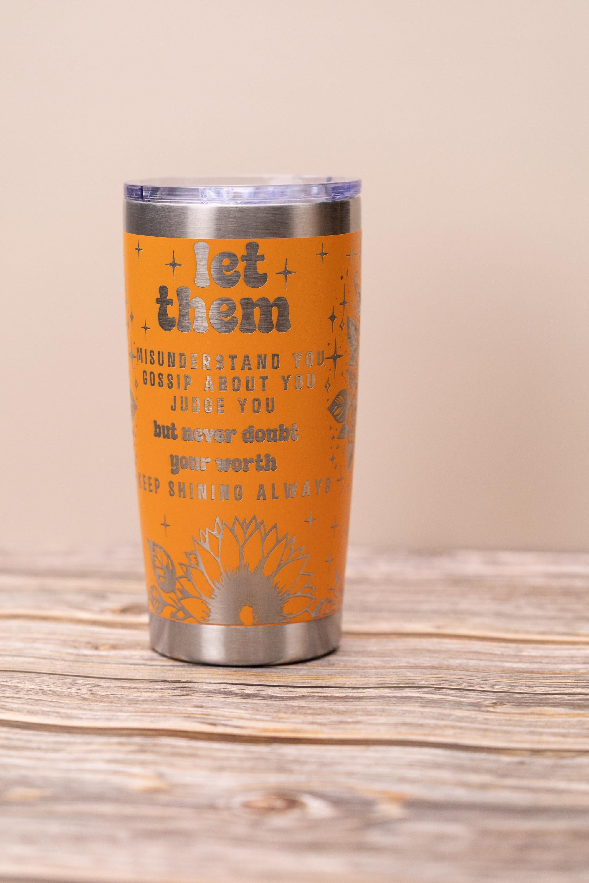 Inspirational 'let them' 20oz tumbler: laser engraved stainless steel cup