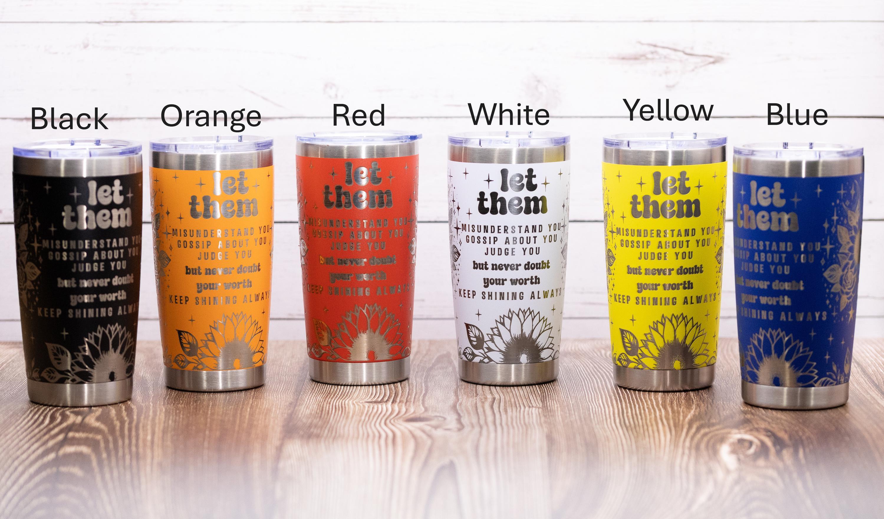 Inspirational 'let them' 20oz tumbler: laser engraved stainless steel cup