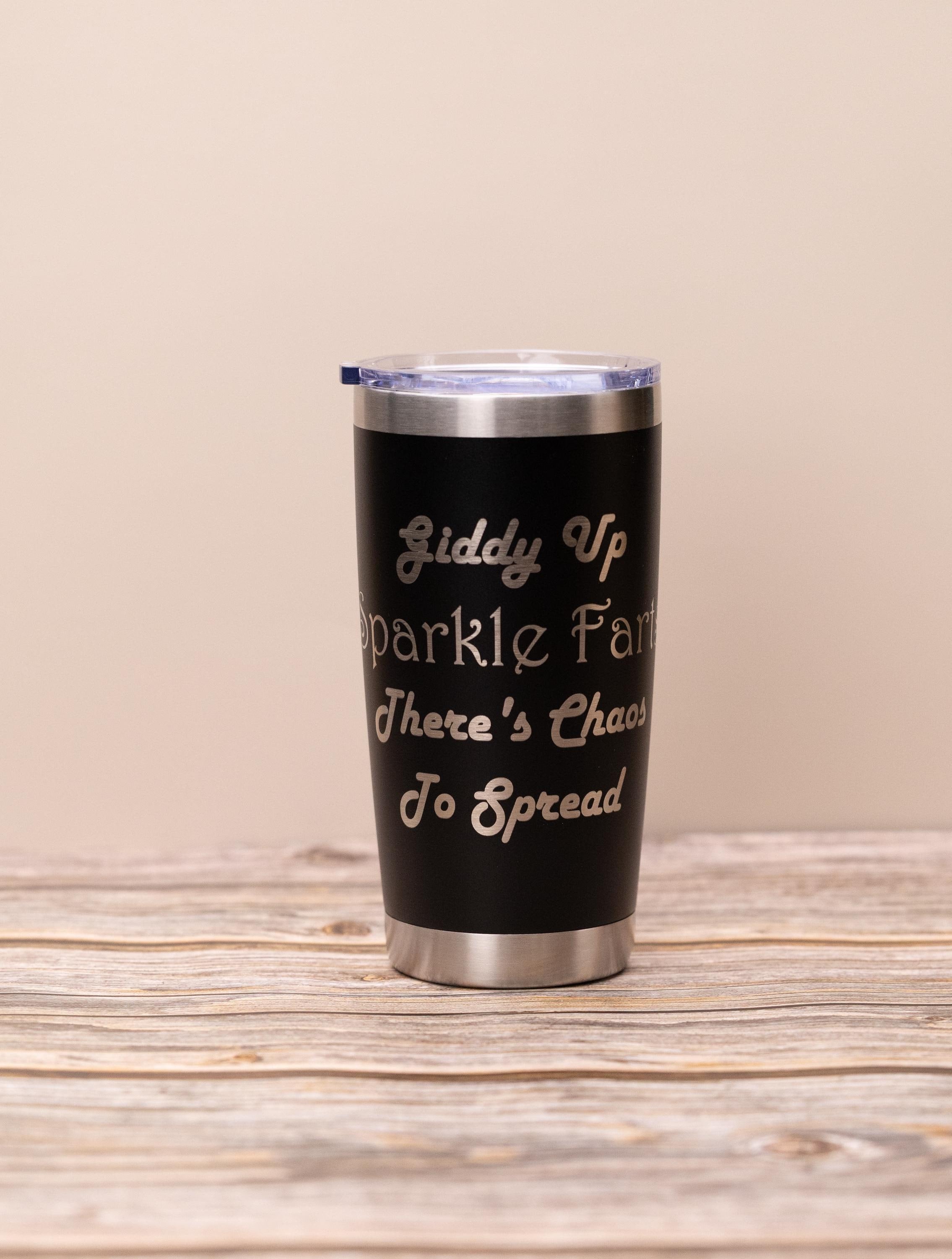 Funny "sparkle farts" 20oz tumbler: laser engraved stainless steel cup