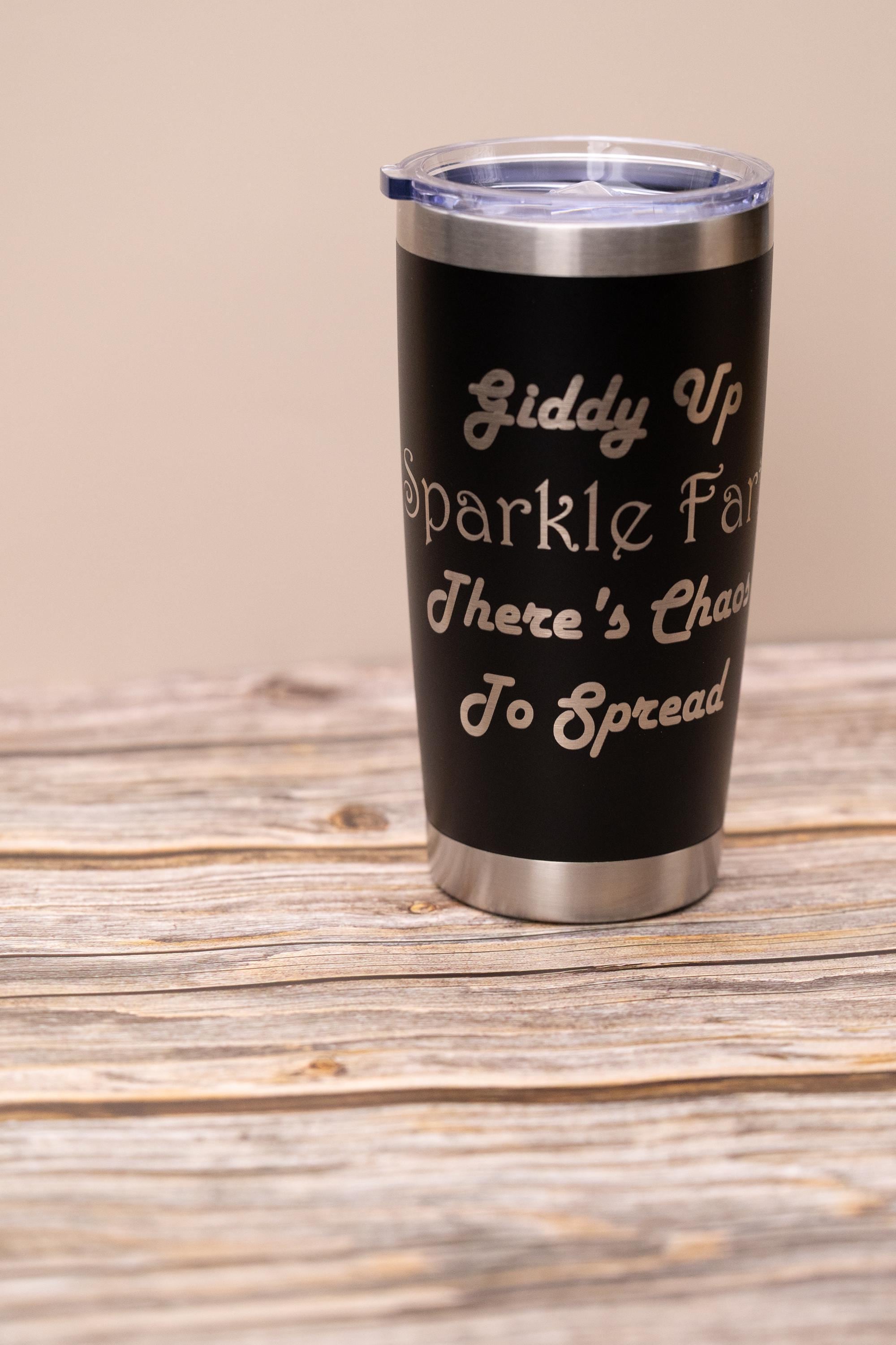 Funny "sparkle farts" 20oz tumbler: laser engraved stainless steel cup