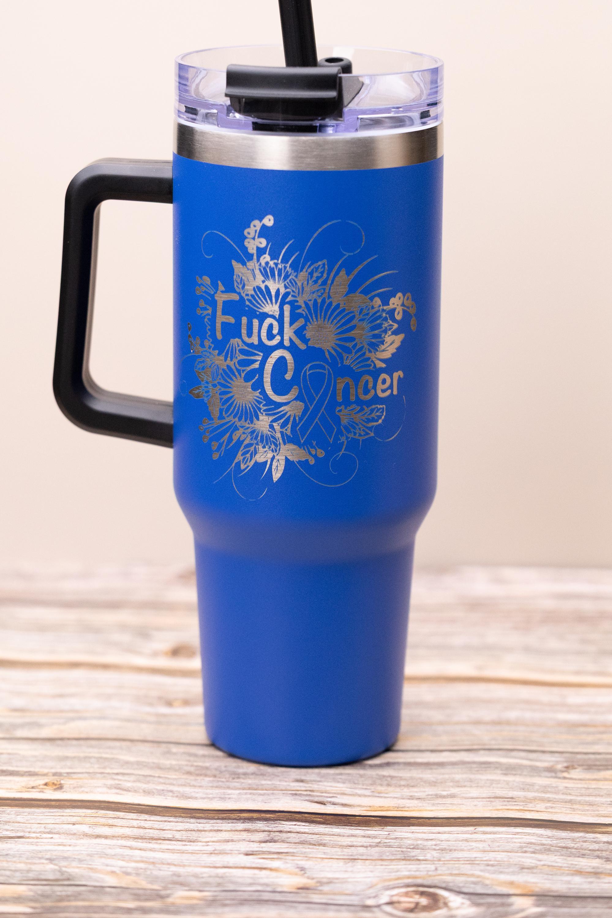 Fuck cancer engraved tumbler: 40oz insulated stainless steel cup
