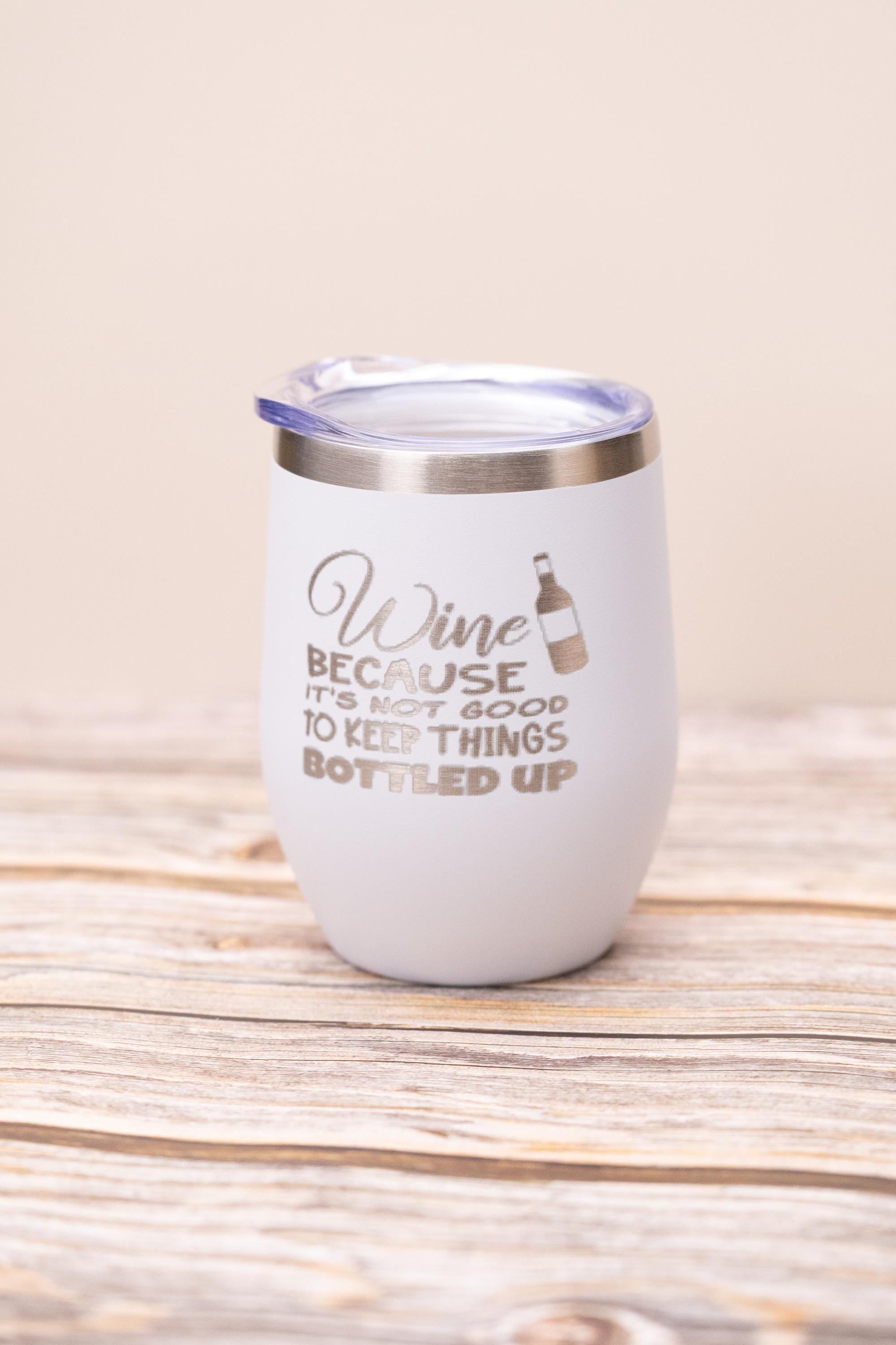 Funny wine tumbler: laser engraved stainless steel 12oz, "bottled up"