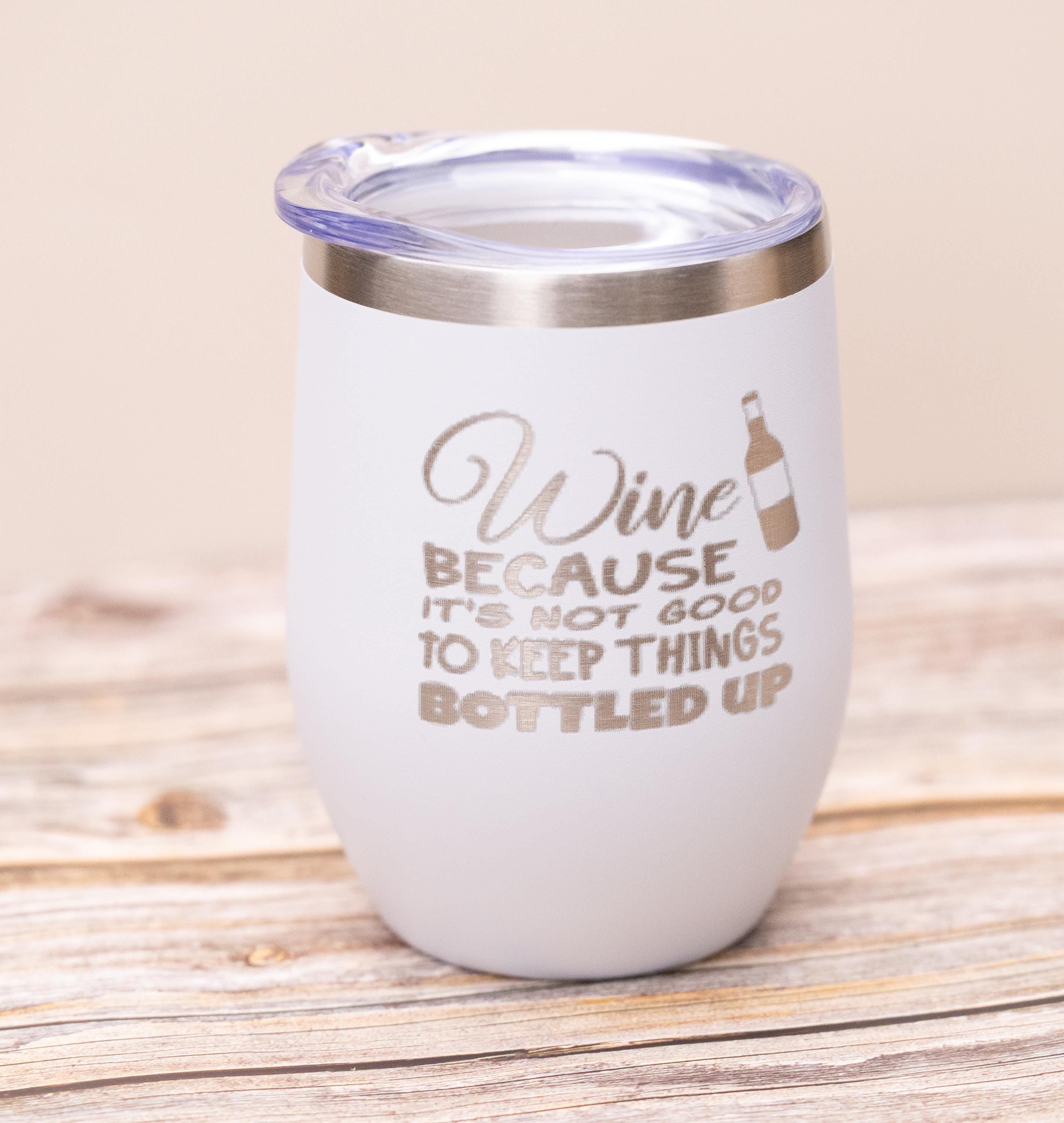 Funny wine tumbler: laser engraved stainless steel 12oz, "bottled up"