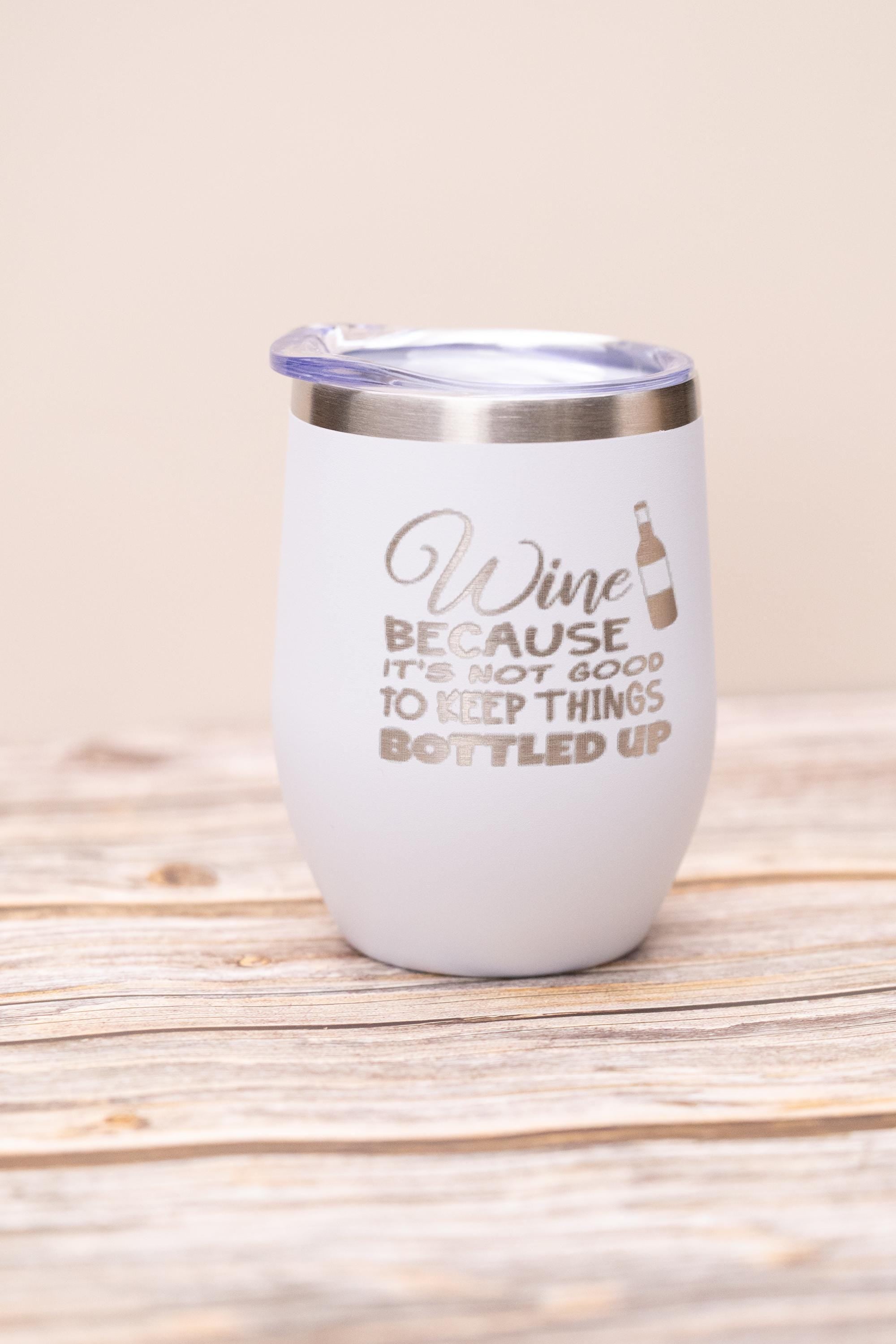 Funny wine tumbler: laser engraved stainless steel 12oz, "bottled up"