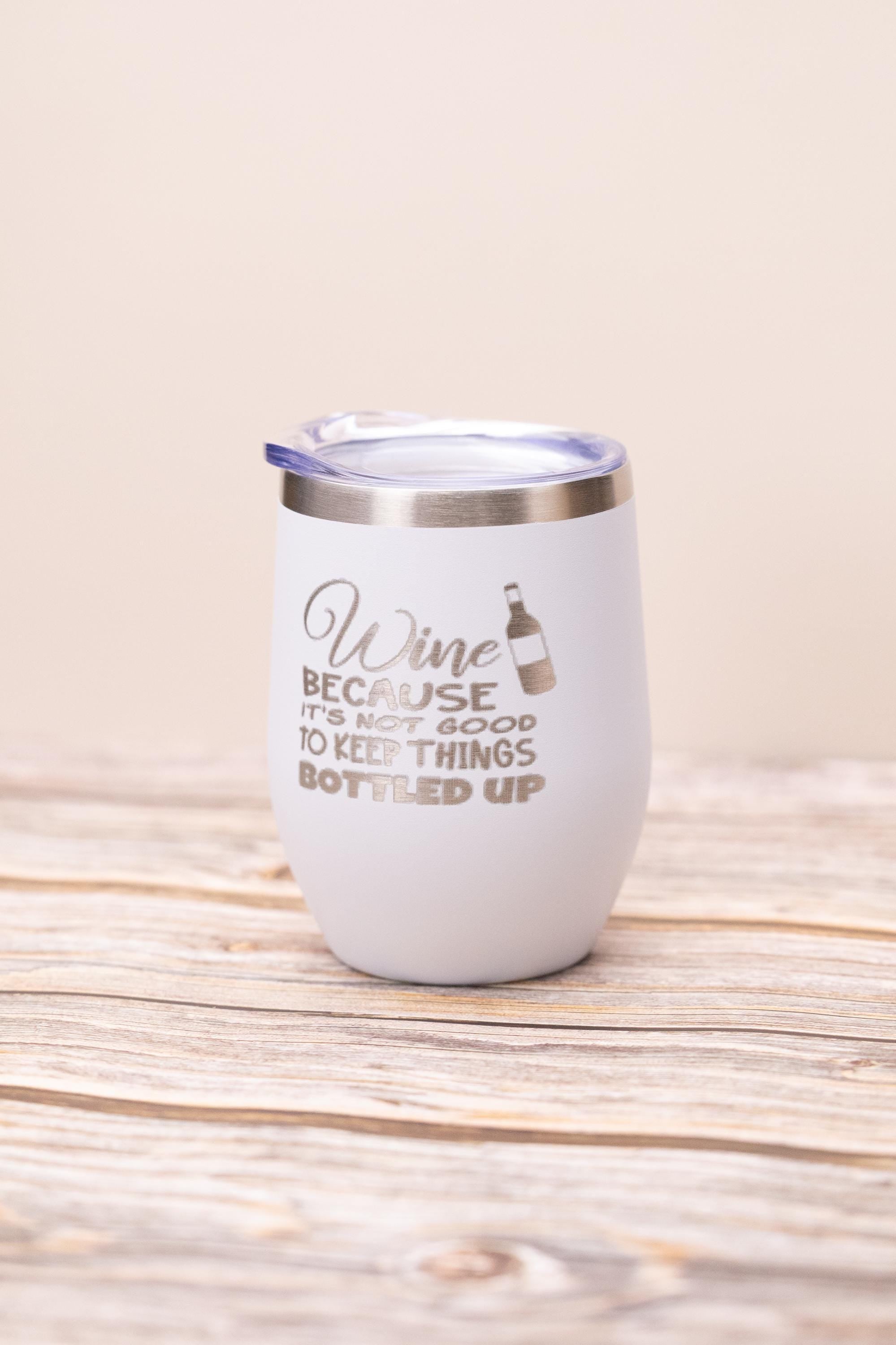 Funny wine tumbler: laser engraved stainless steel 12oz, "bottled up"