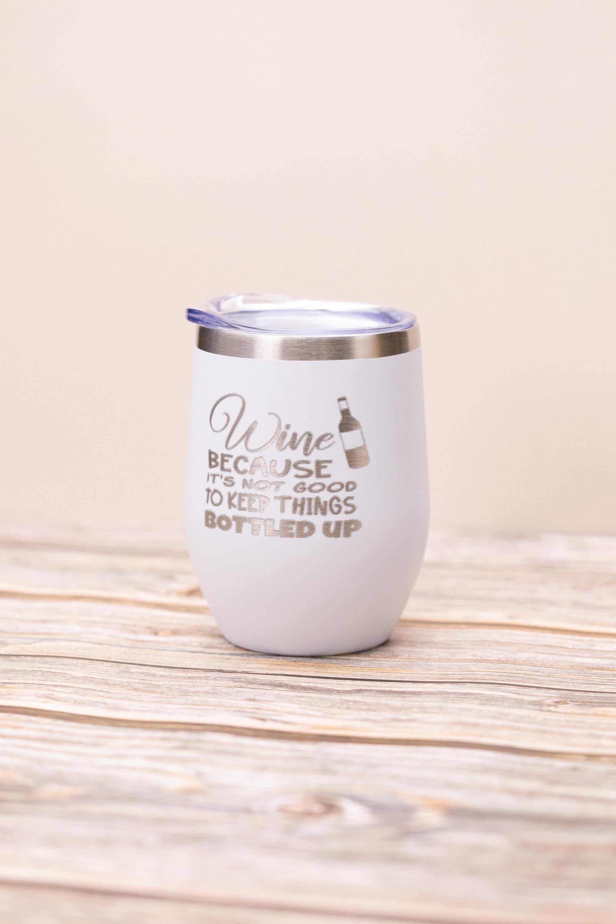 Funny wine tumbler: laser engraved stainless steel 12oz, "bottled up"