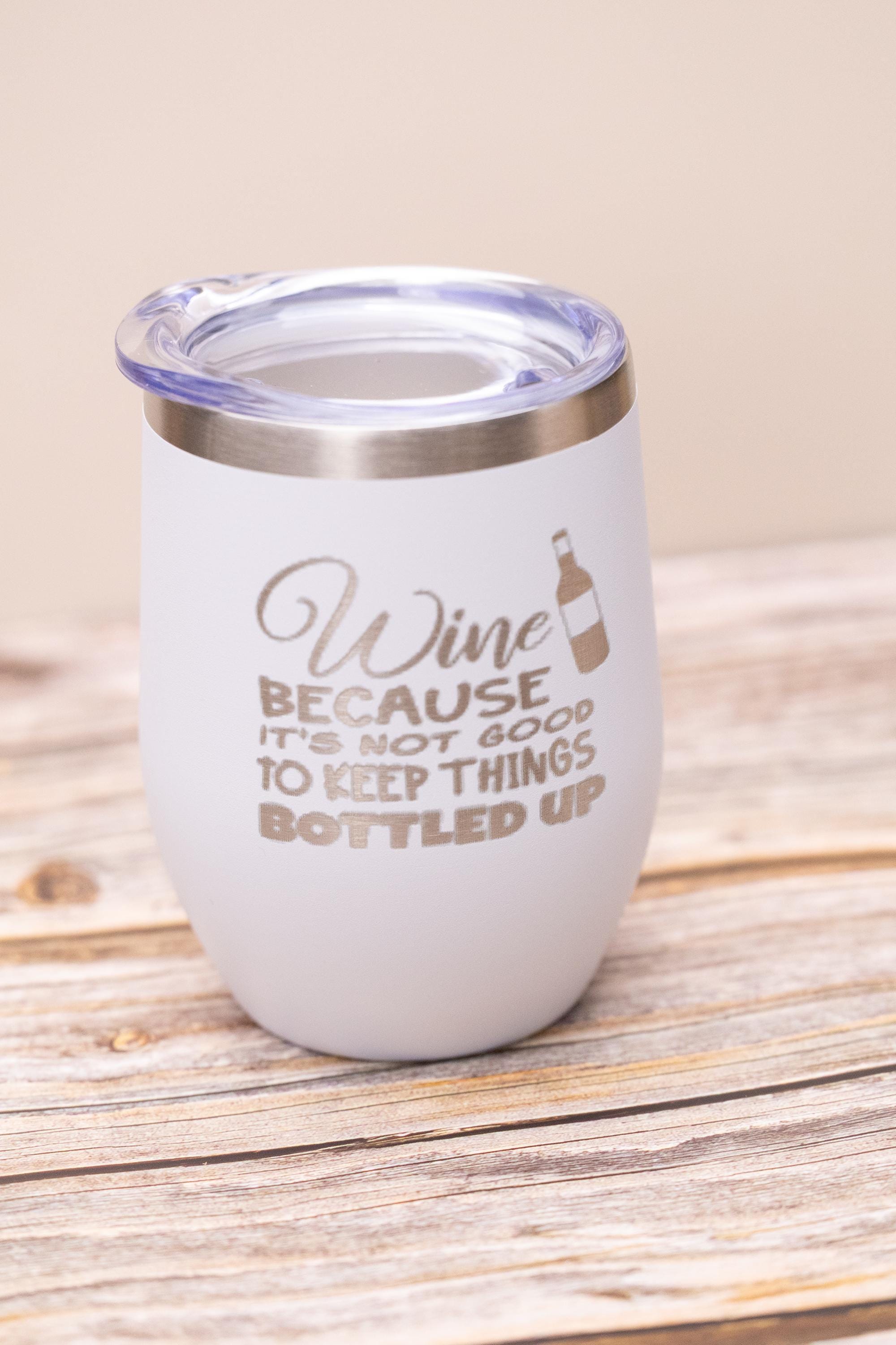 Funny wine tumbler: laser engraved stainless steel 12oz, "bottled up"