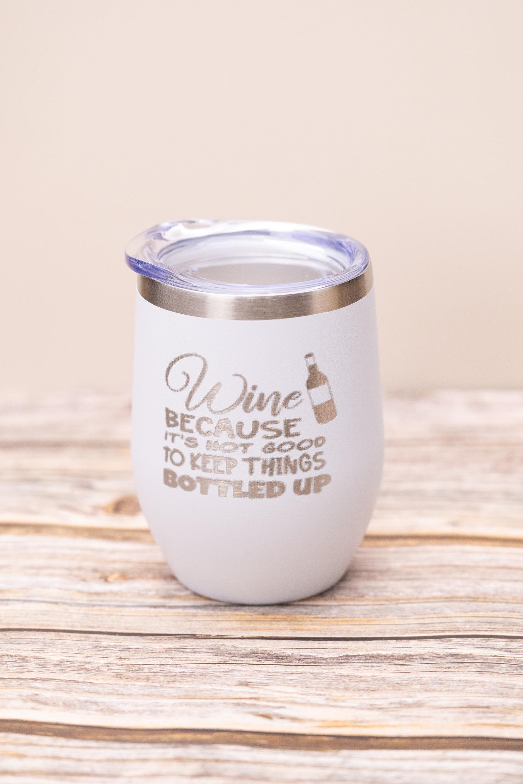 Funny wine tumbler: laser engraved stainless steel 12oz, "bottled up"