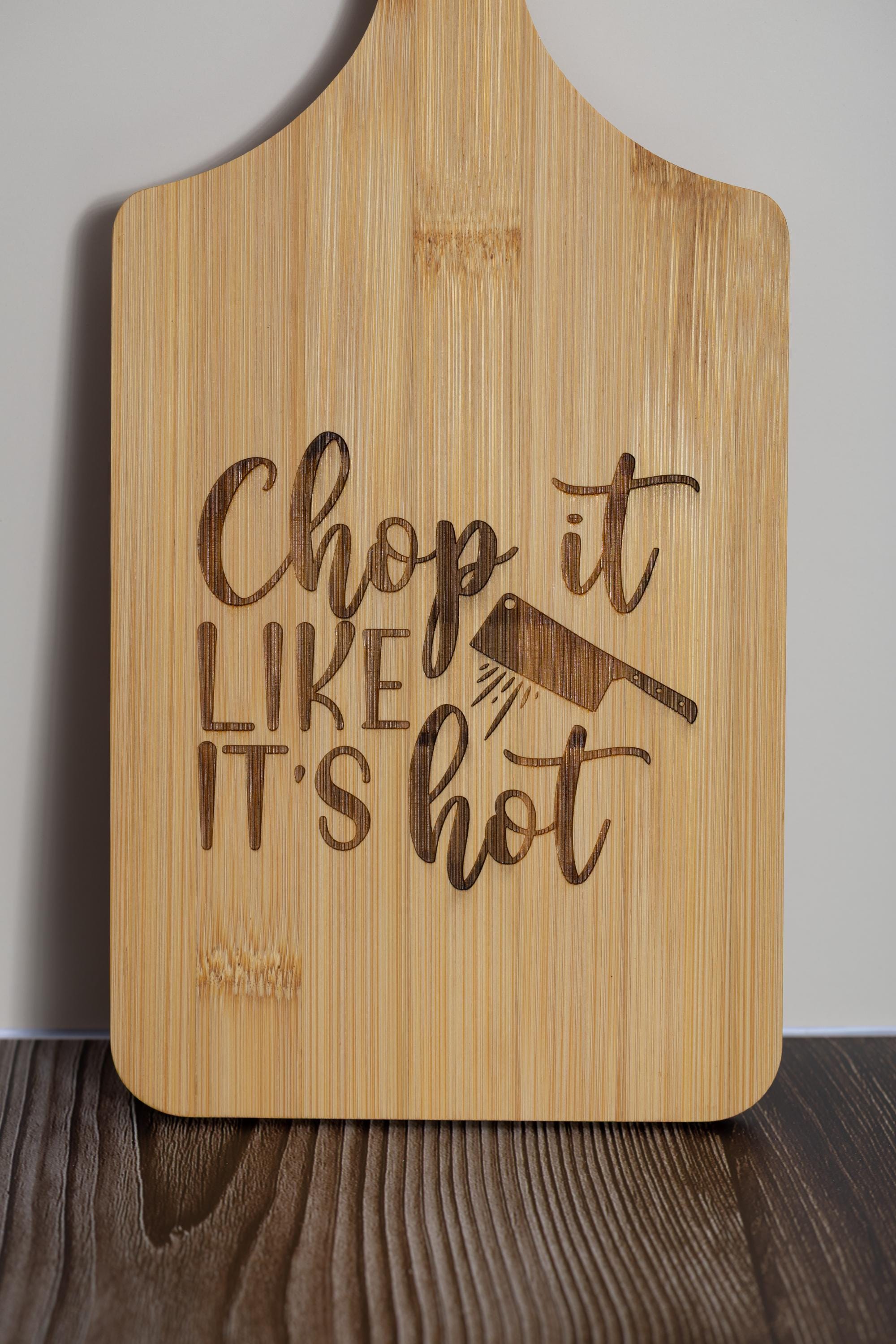 Chop it like it’s hot bamboo cutting board: funny kitchen decor (5x11)