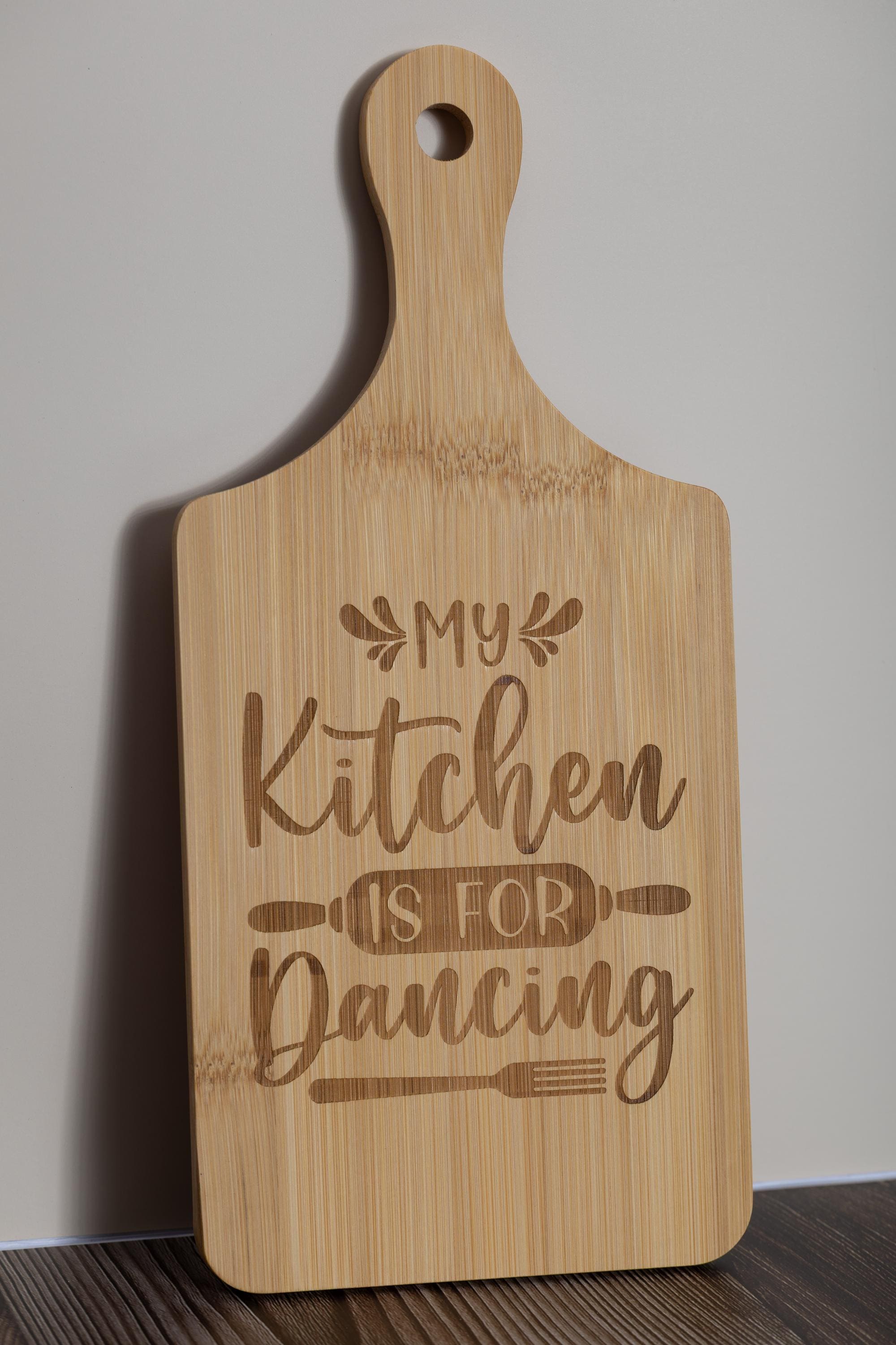 My kitchen is for dancing bamboo cutting board: laser engraved decor (5x11)
