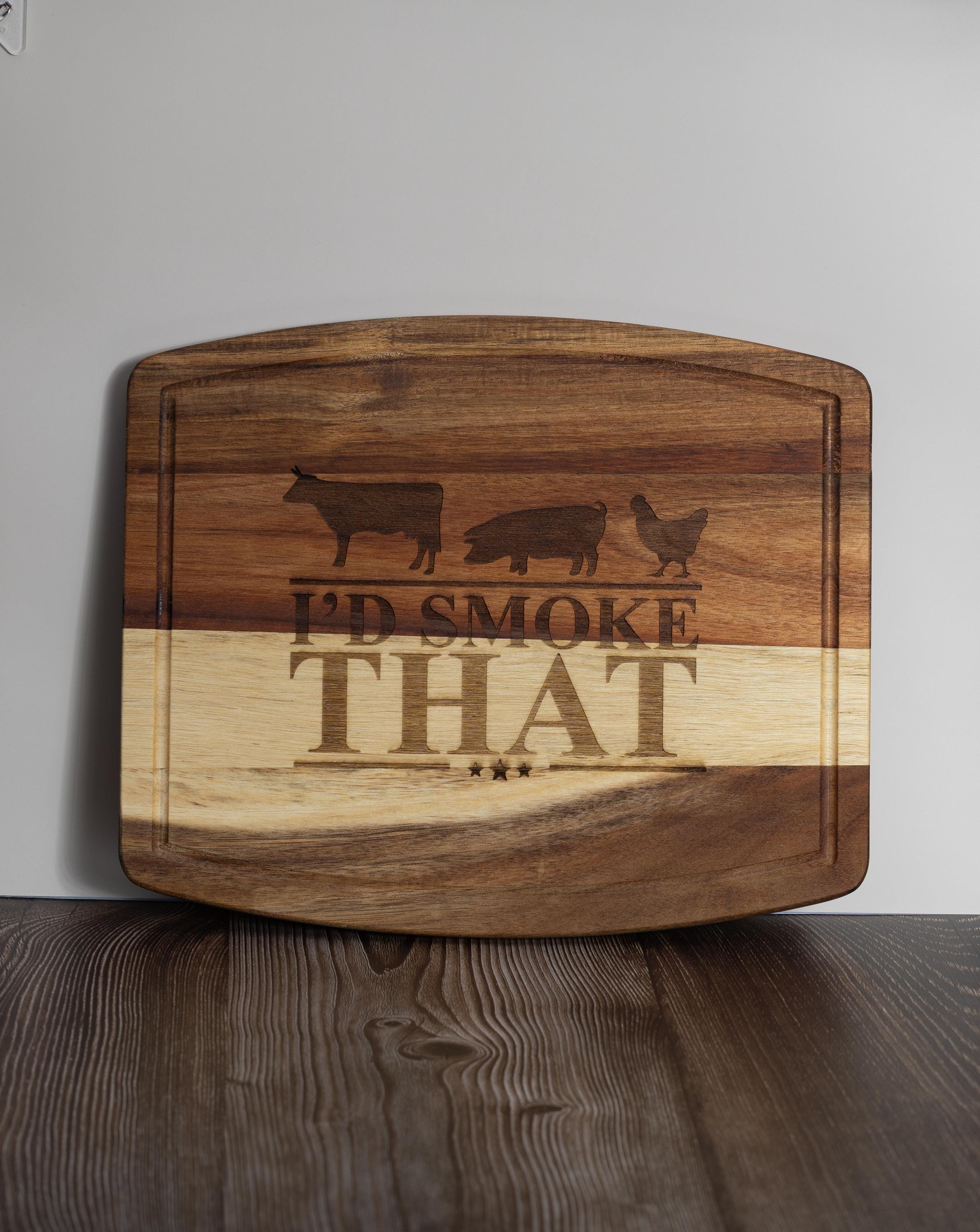 I'd smoke that acacia wood cutting board: funny bbq grill master gift