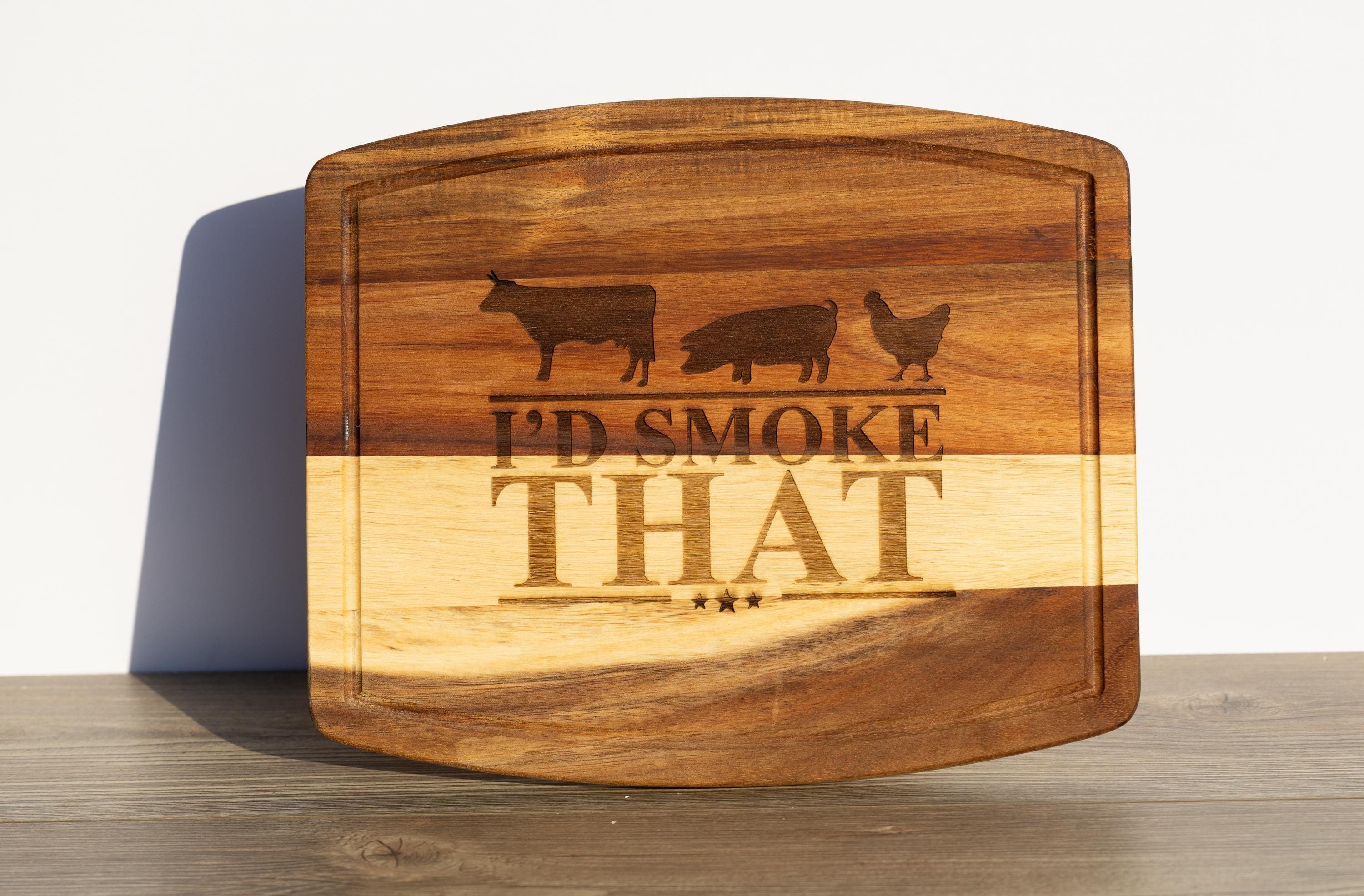 I'd smoke that acacia wood cutting board: funny bbq grill master gift
