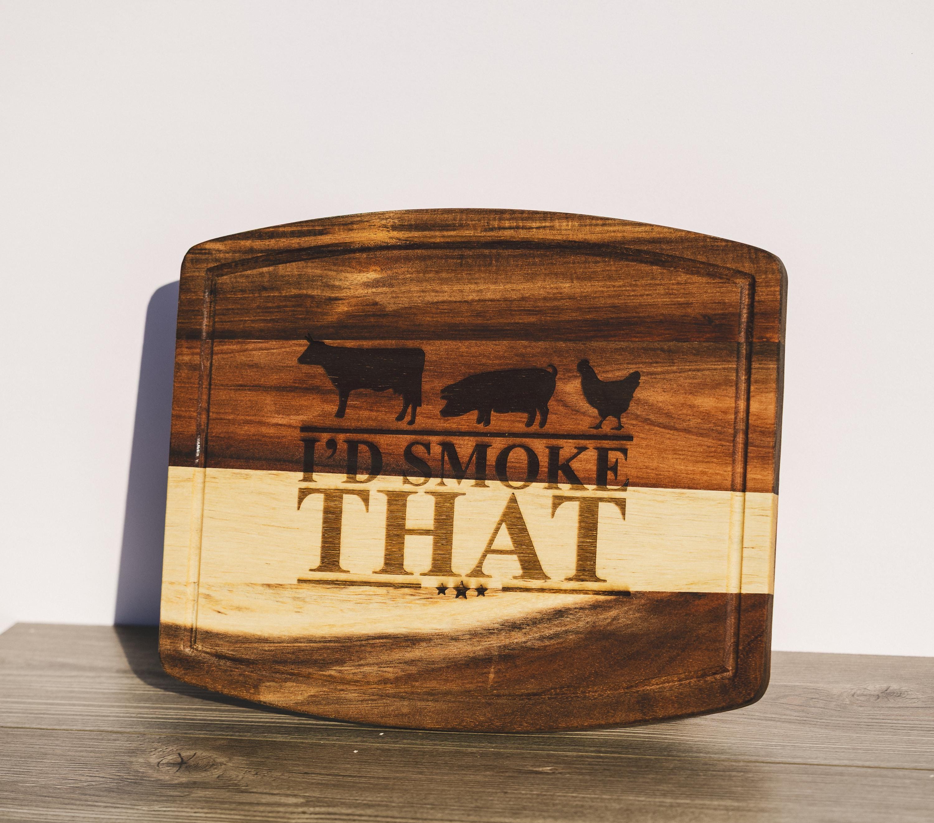 I'd smoke that acacia wood cutting board: funny bbq grill master gift