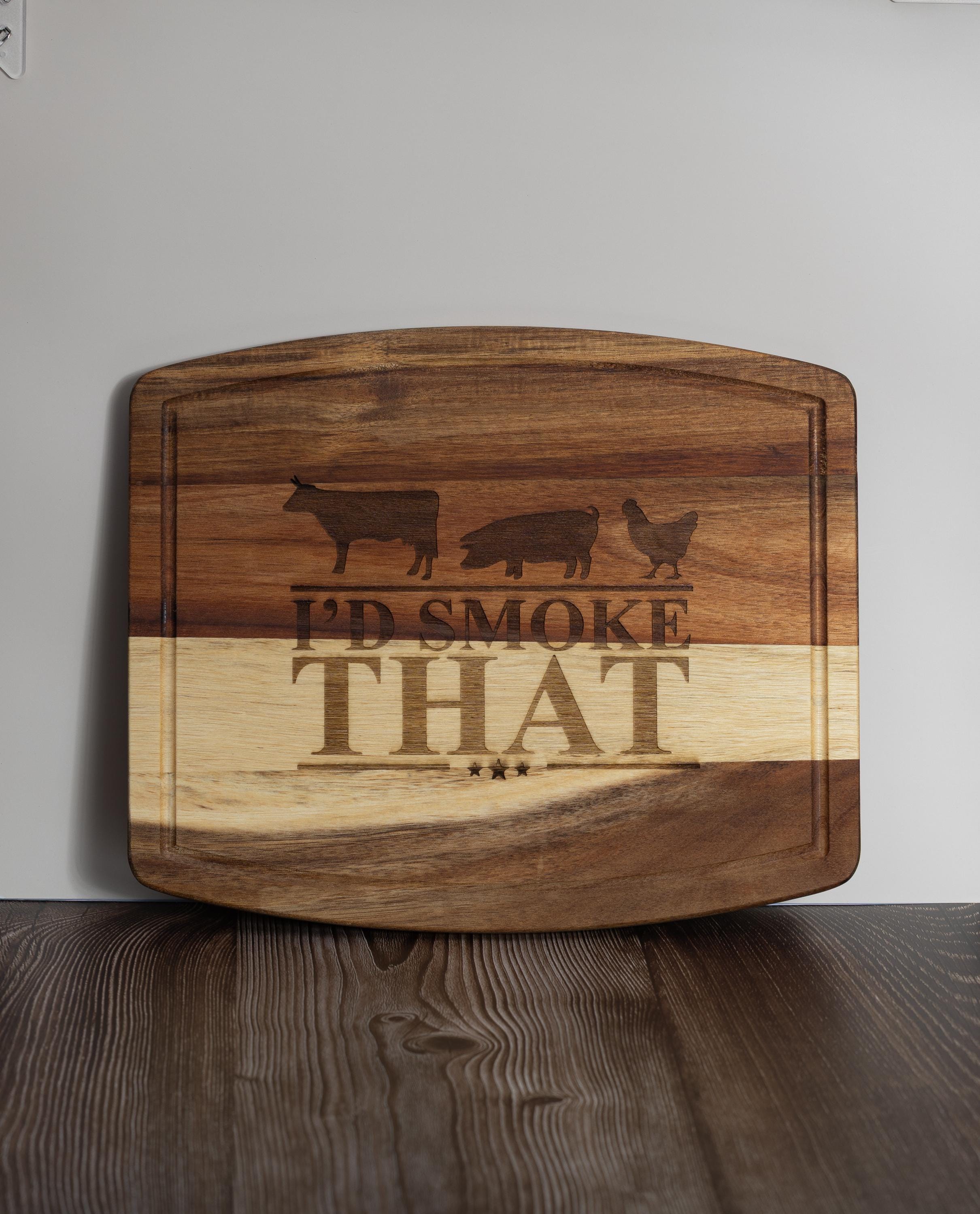 I'd smoke that acacia wood cutting board: funny bbq grill master gift