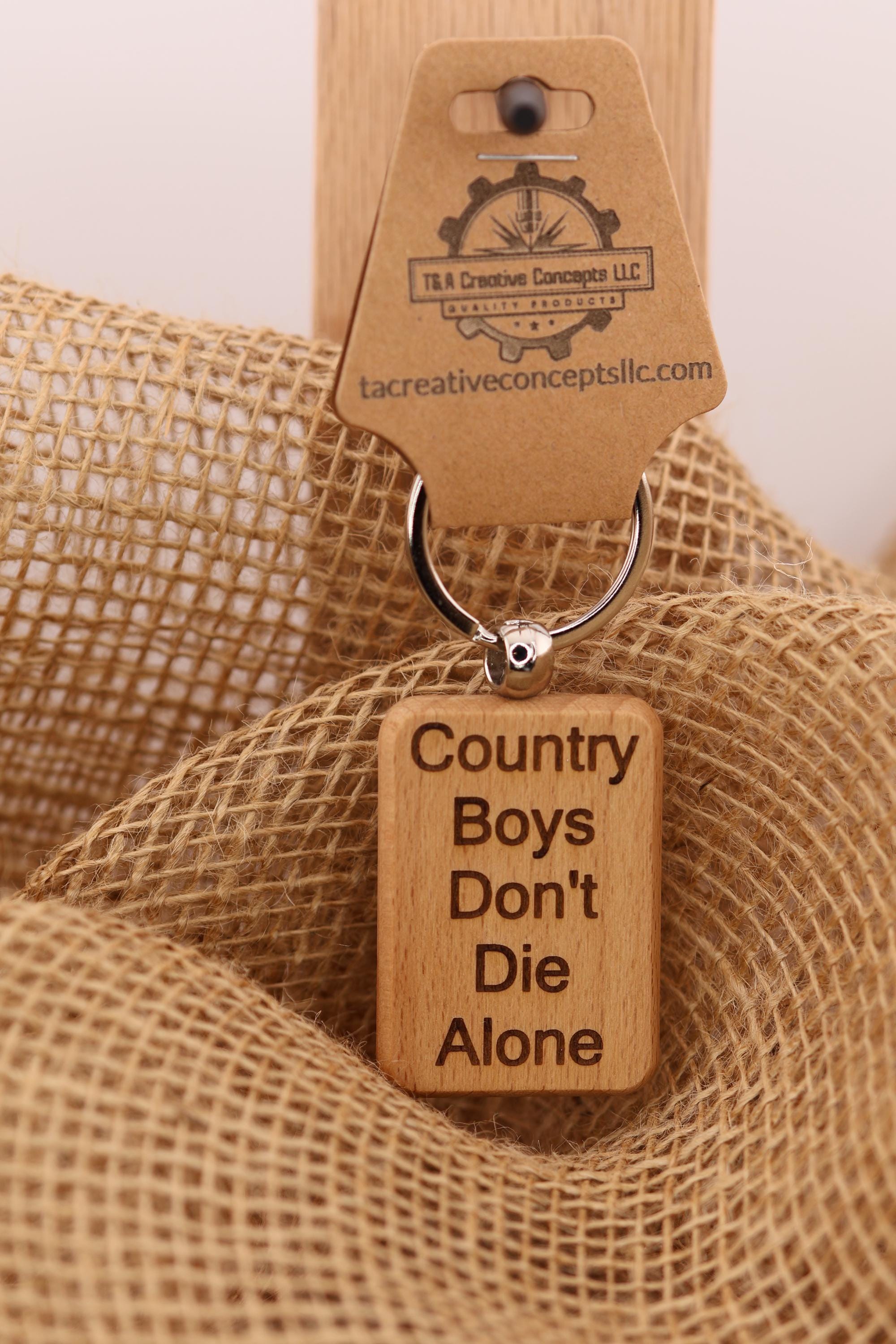Country boys don't die alone keychain / bag charm: laser engraved hardwood, stainless-steel keyring