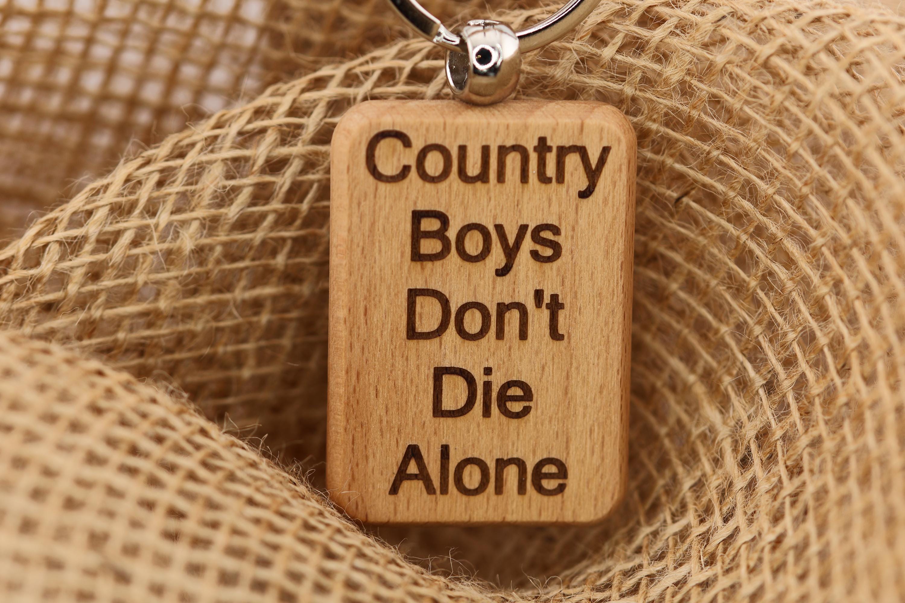 Country boys don't die alone keychain / bag charm: laser engraved hardwood, stainless-steel keyring