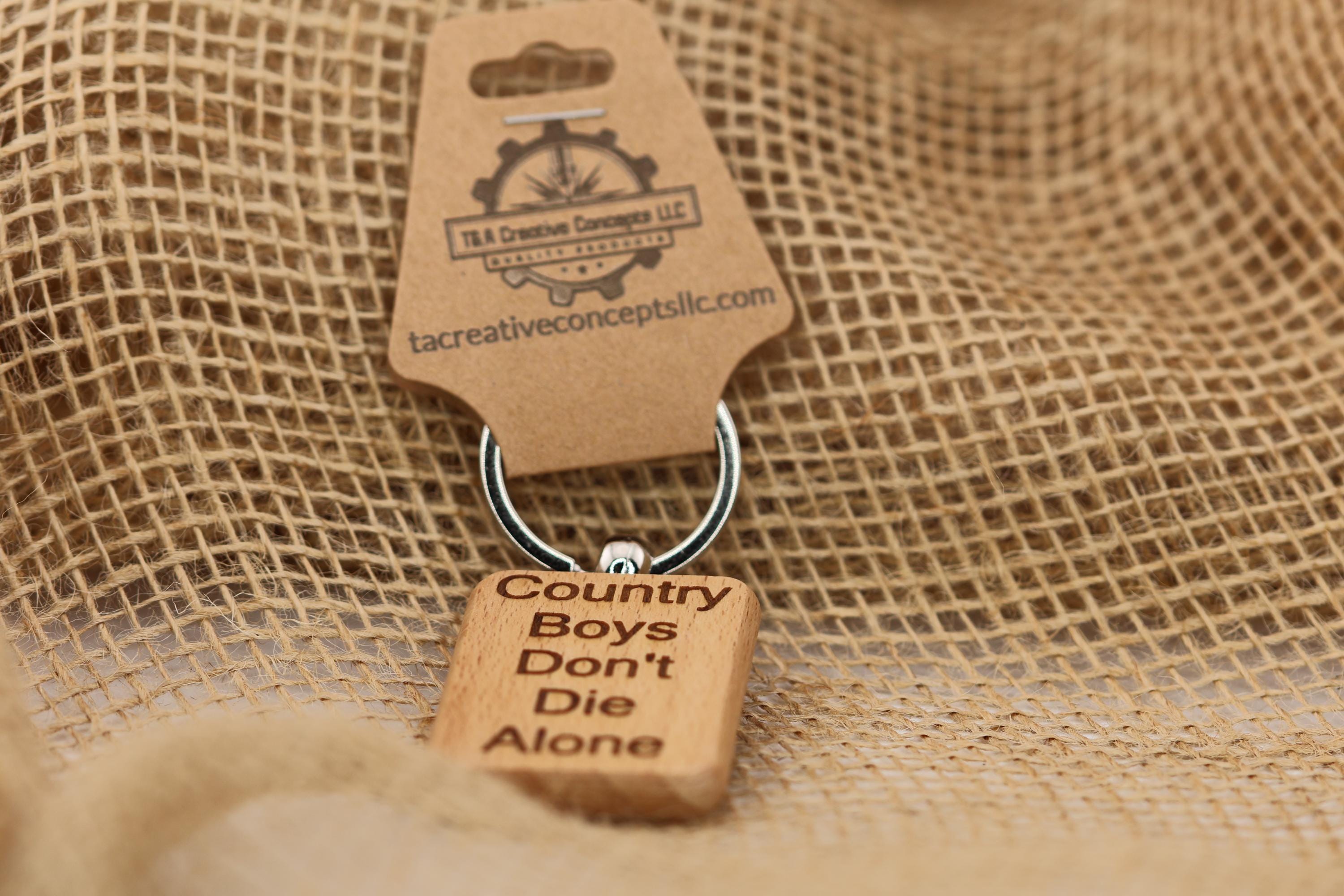 Country boys don't die alone keychain / bag charm: laser engraved hardwood, stainless-steel keyring