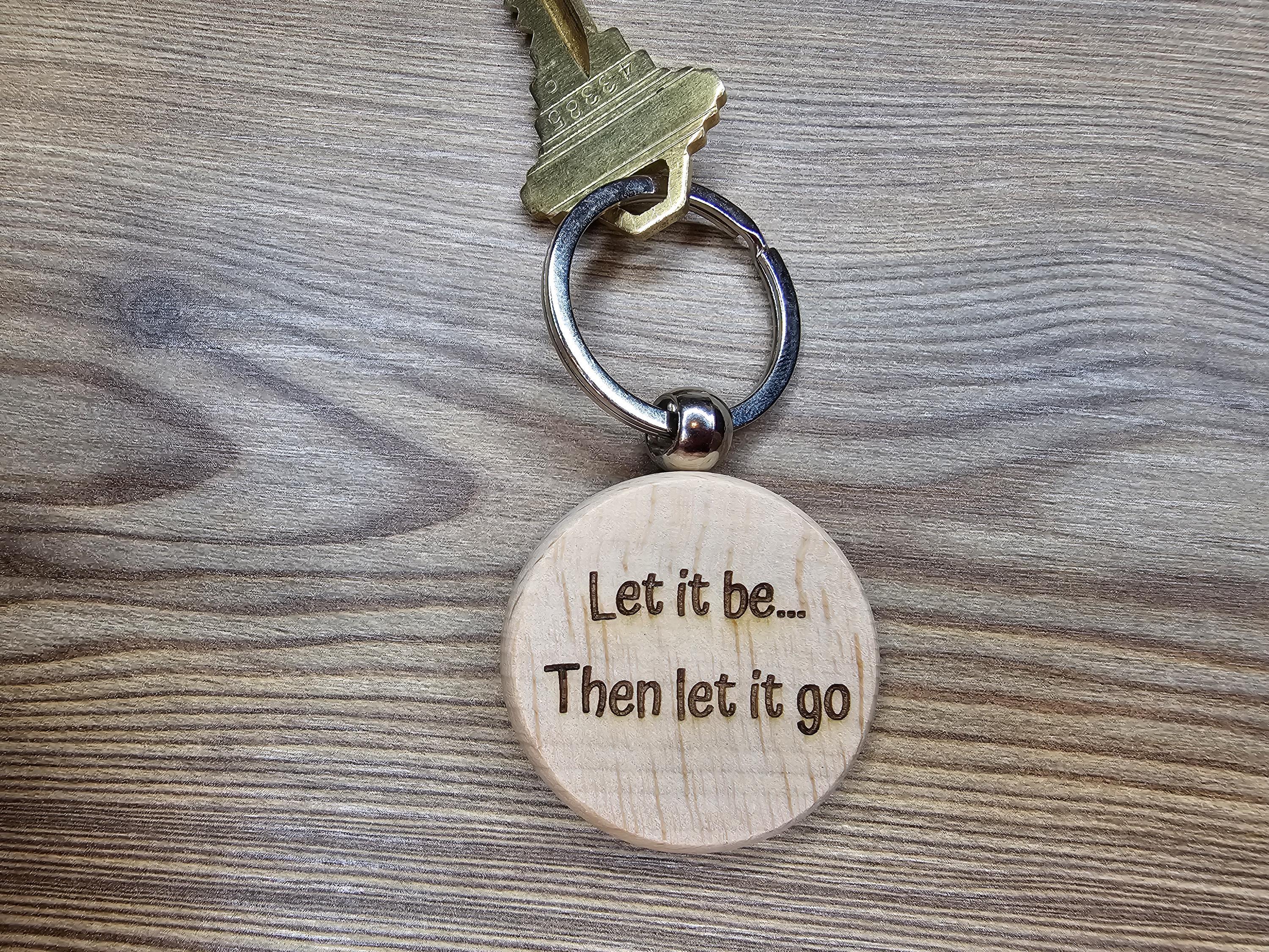 Let it be then let it go keychain / bag charm– double-sided laser engraved wood with stainless steel keyring, inspirational music gift