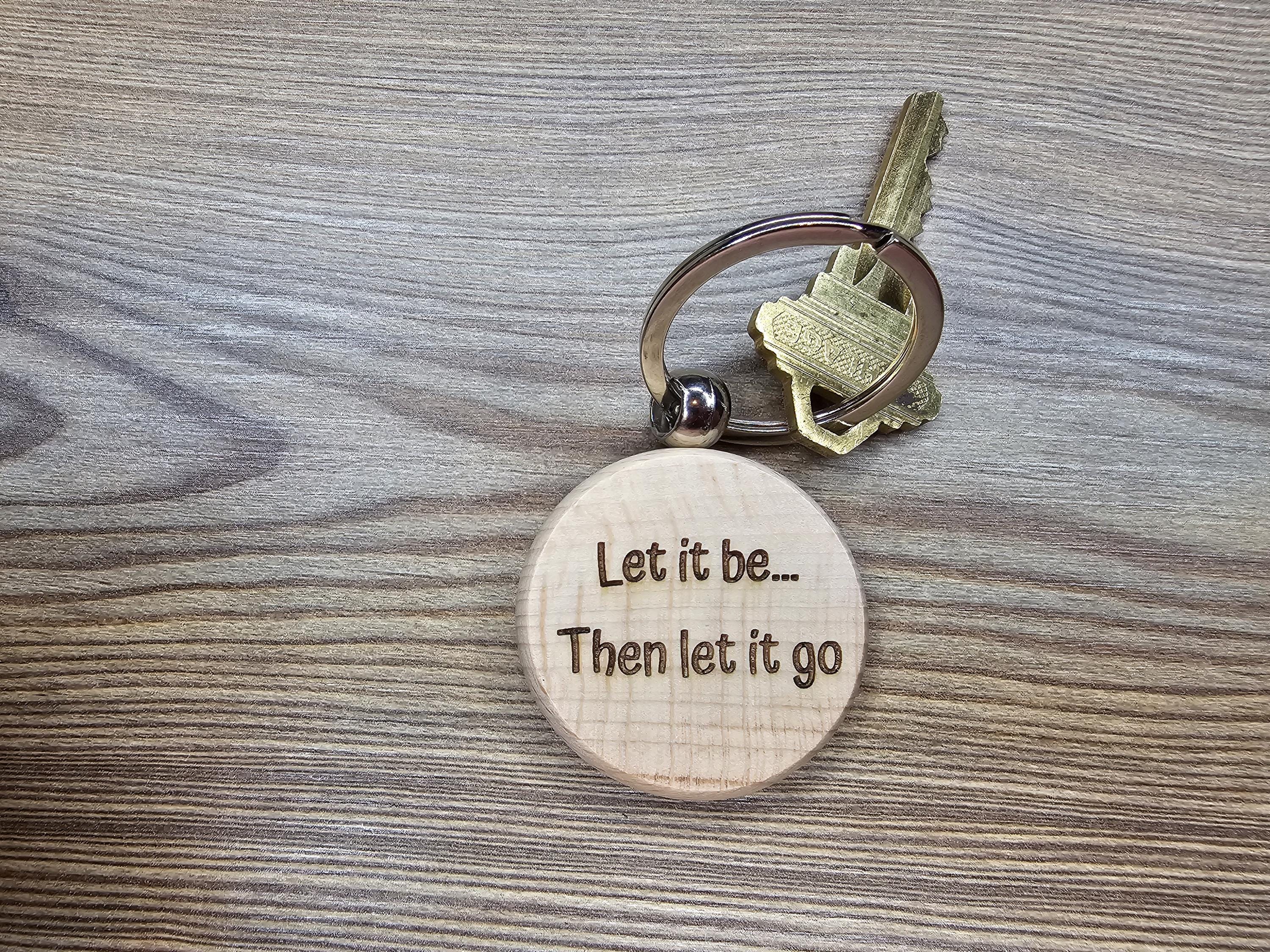 Let it be then let it go keychain / bag charm– double-sided laser engraved wood with stainless steel keyring, inspirational music gift