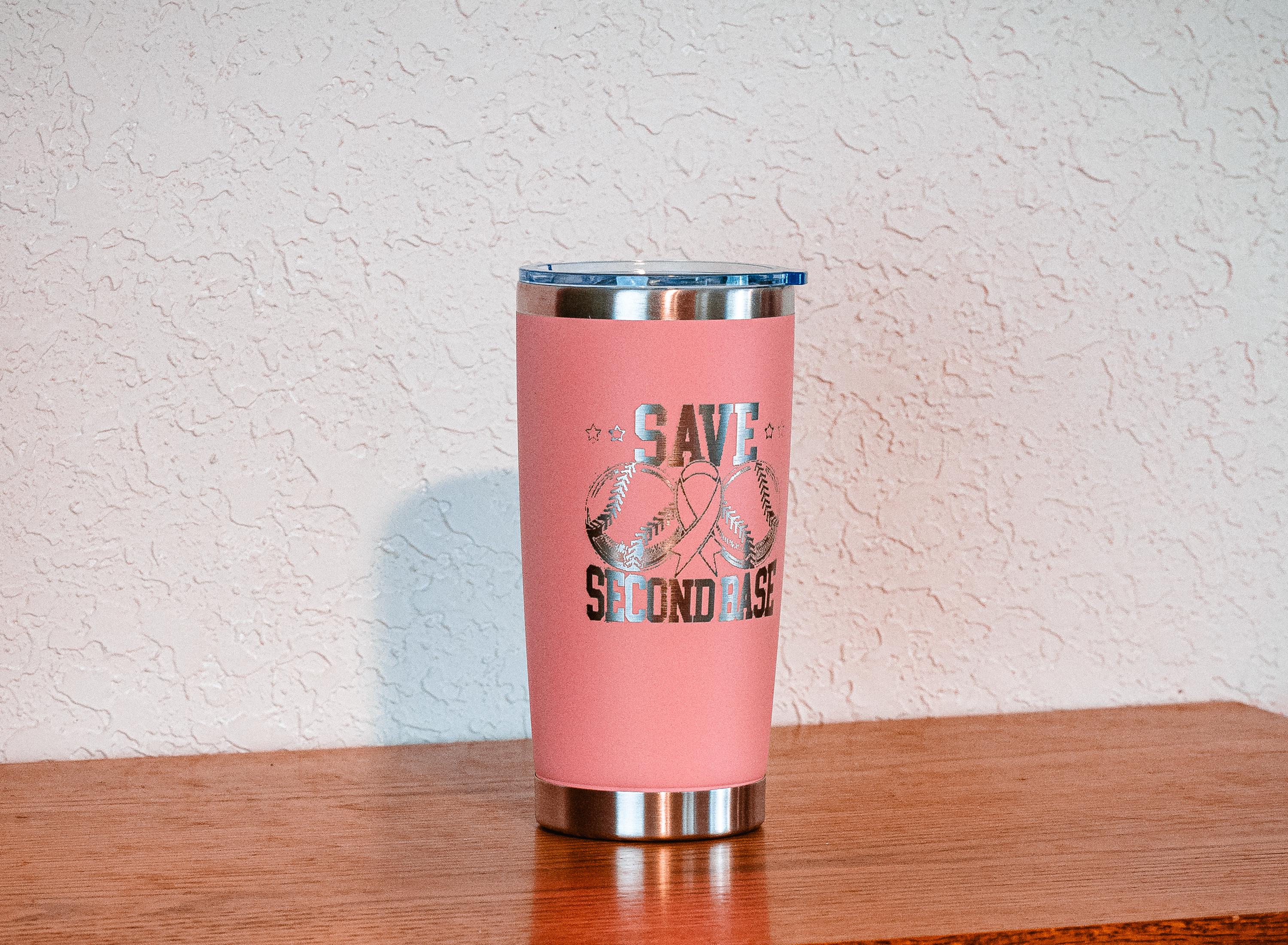 Pink “Save Second Base” 20oz Stainless Steel Tumbler – Breast Cancer Awareness – Five Dollar Donation to Susan G. Komen Foundation