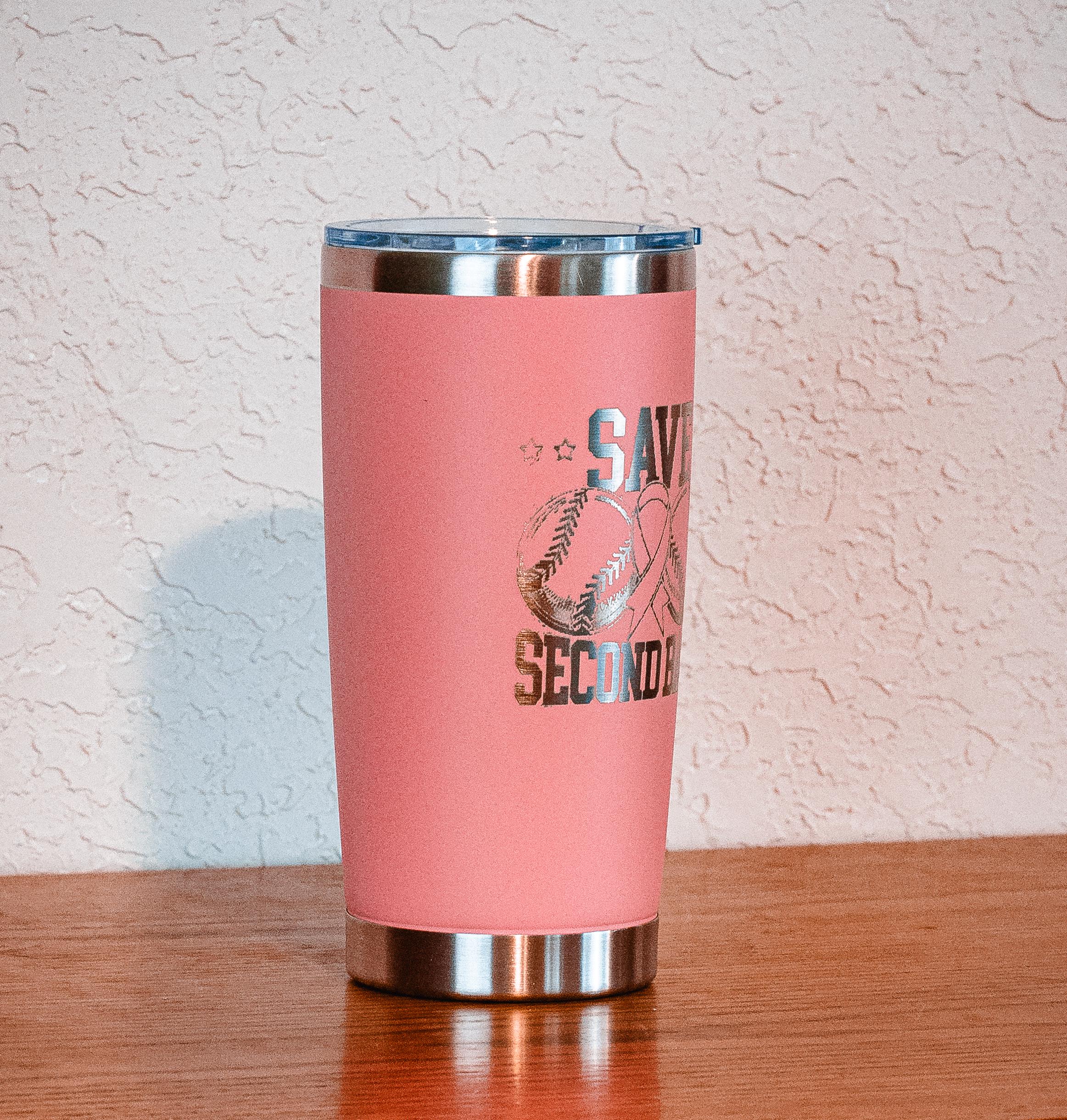 Pink “Save Second Base” 20oz Stainless Steel Tumbler – Breast Cancer Awareness – Five Dollar Donation to Susan G. Komen Foundation