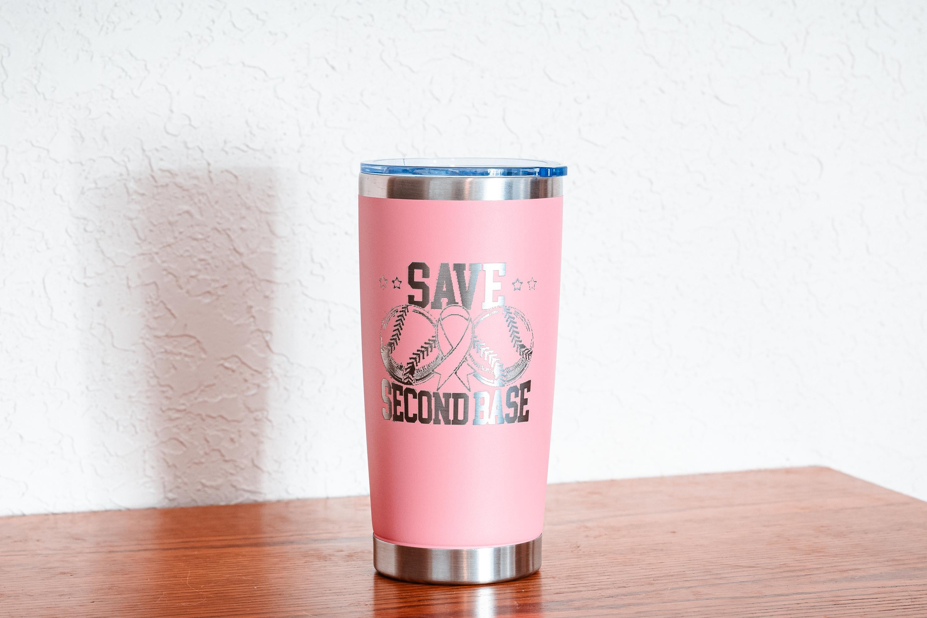Pink “Save Second Base” 20oz Stainless Steel Tumbler – Breast Cancer Awareness – Five Dollar Donation to Susan G. Komen Foundation