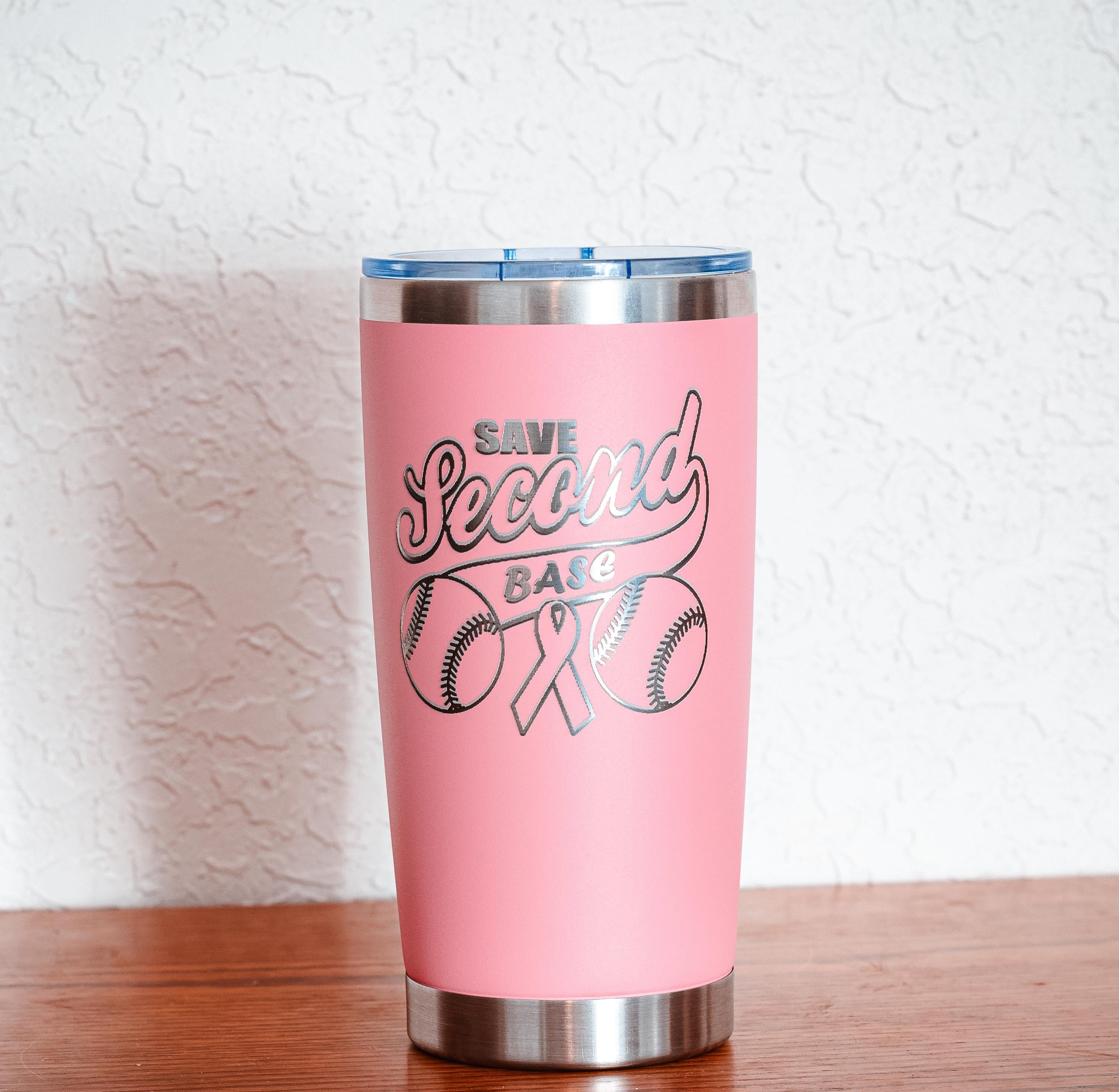 Pink “Save Second Base” 20oz Stainless Steel Tumbler – Breast Cancer Awareness – Five Dollar Donation to Susan G. Komen Foundation