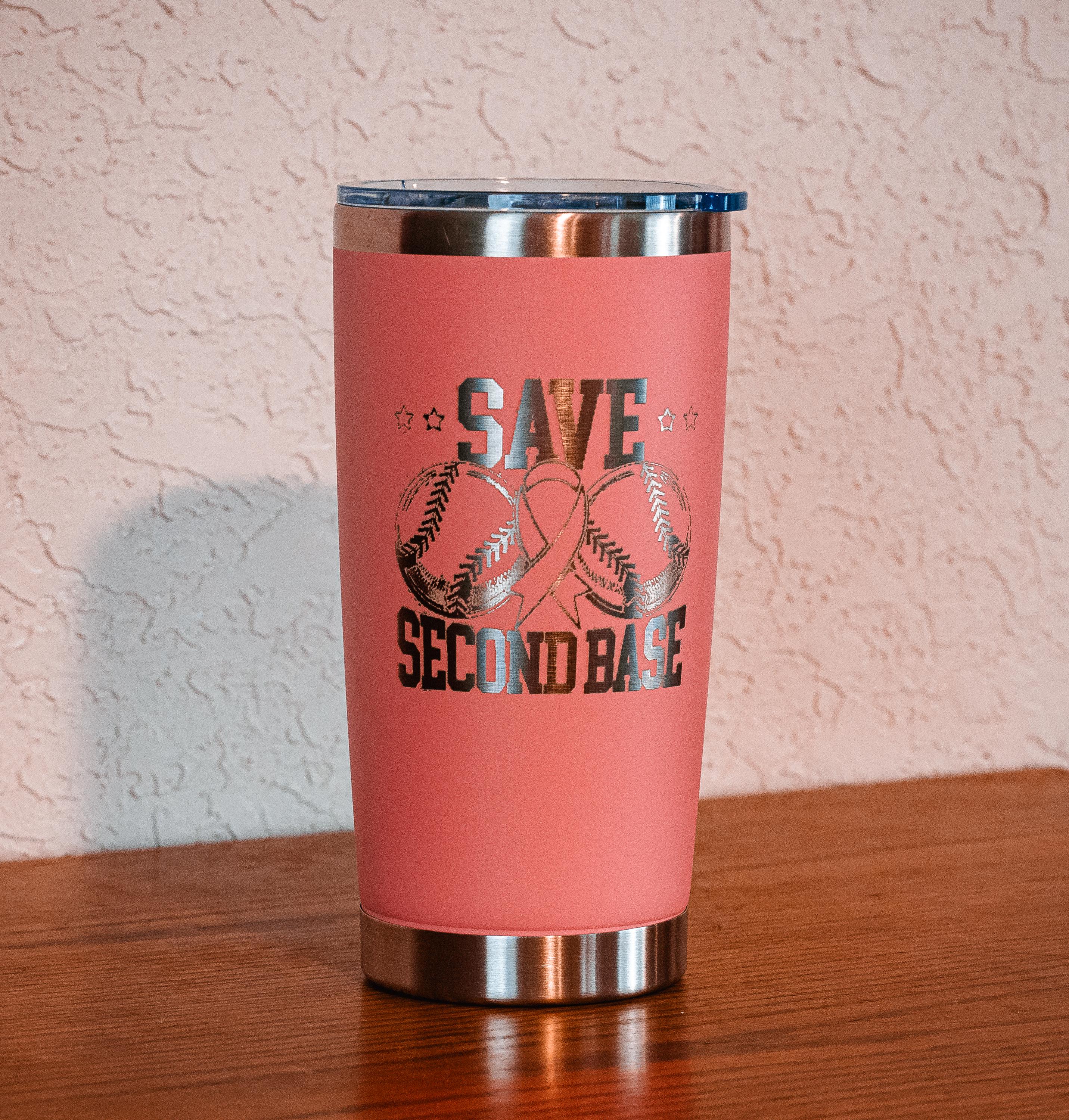 Pink “Save Second Base” 20oz Stainless Steel Tumbler – Breast Cancer Awareness – Five Dollar Donation to Susan G. Komen Foundation