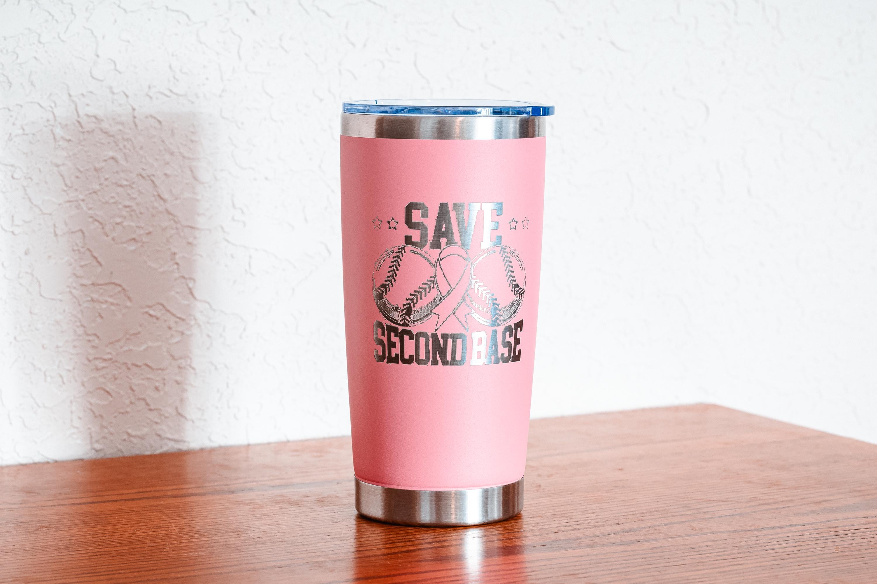 Pink “Save Second Base” 20oz Stainless Steel Tumbler – Breast Cancer Awareness – Five Dollar Donation to Susan G. Komen Foundation