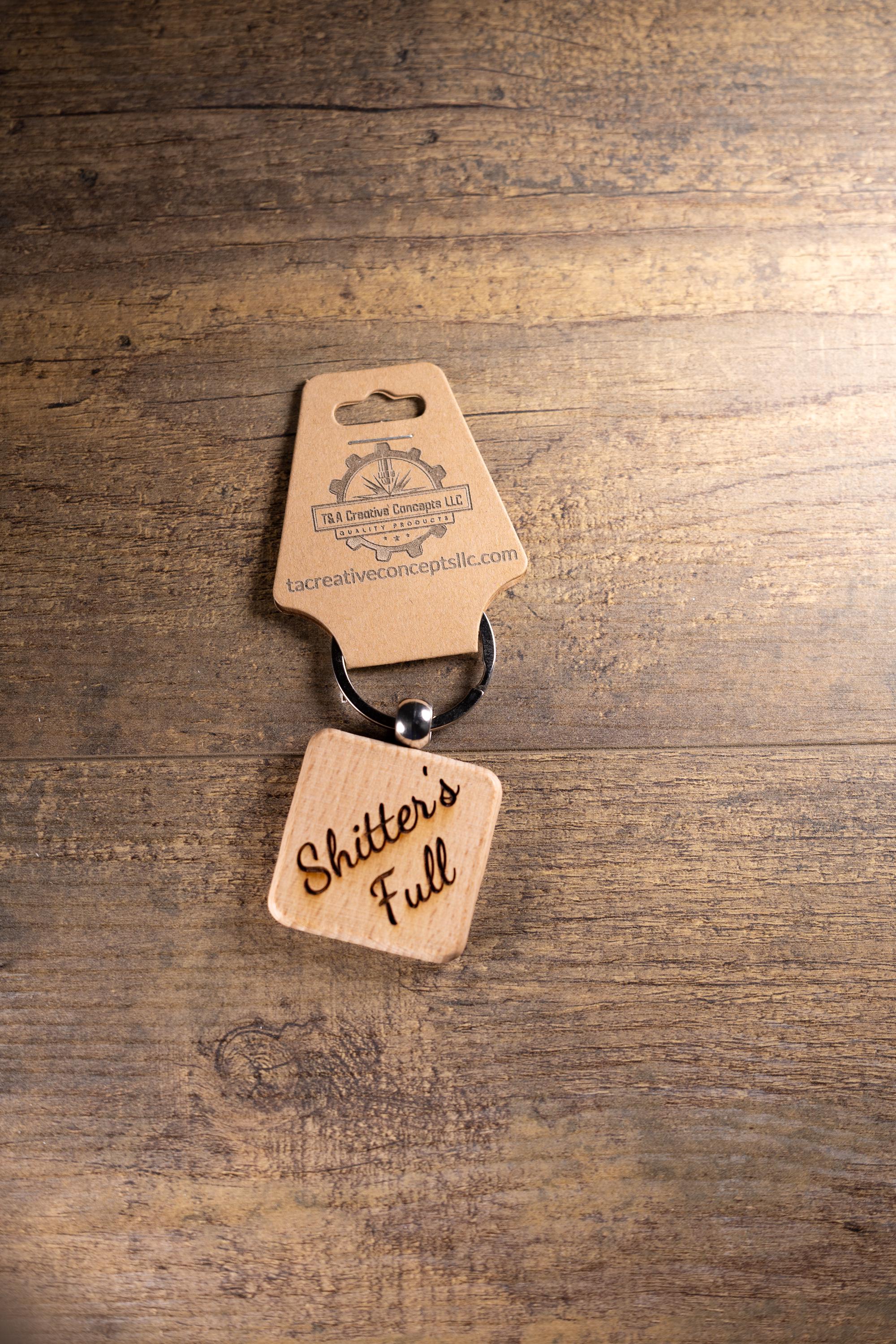 Laser Engraved Wood “Shitter’s Full” Keychain / Bag Charm – Hardwood with Stainless Hardware – Funny Christmas Gift