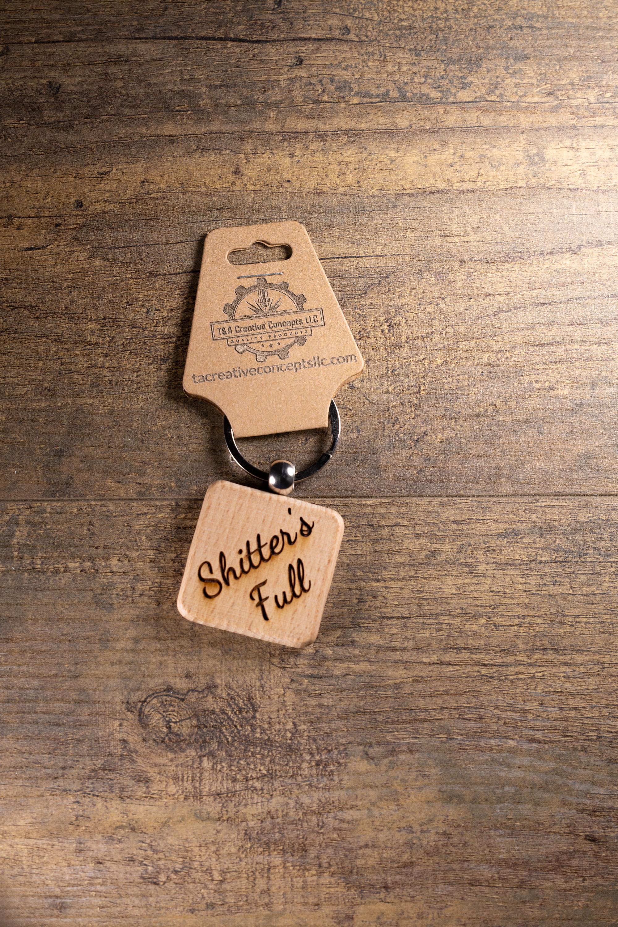 Laser Engraved Wood “Shitter’s Full” Keychain / Bag Charm – Hardwood with Stainless Hardware – Funny Christmas Gift