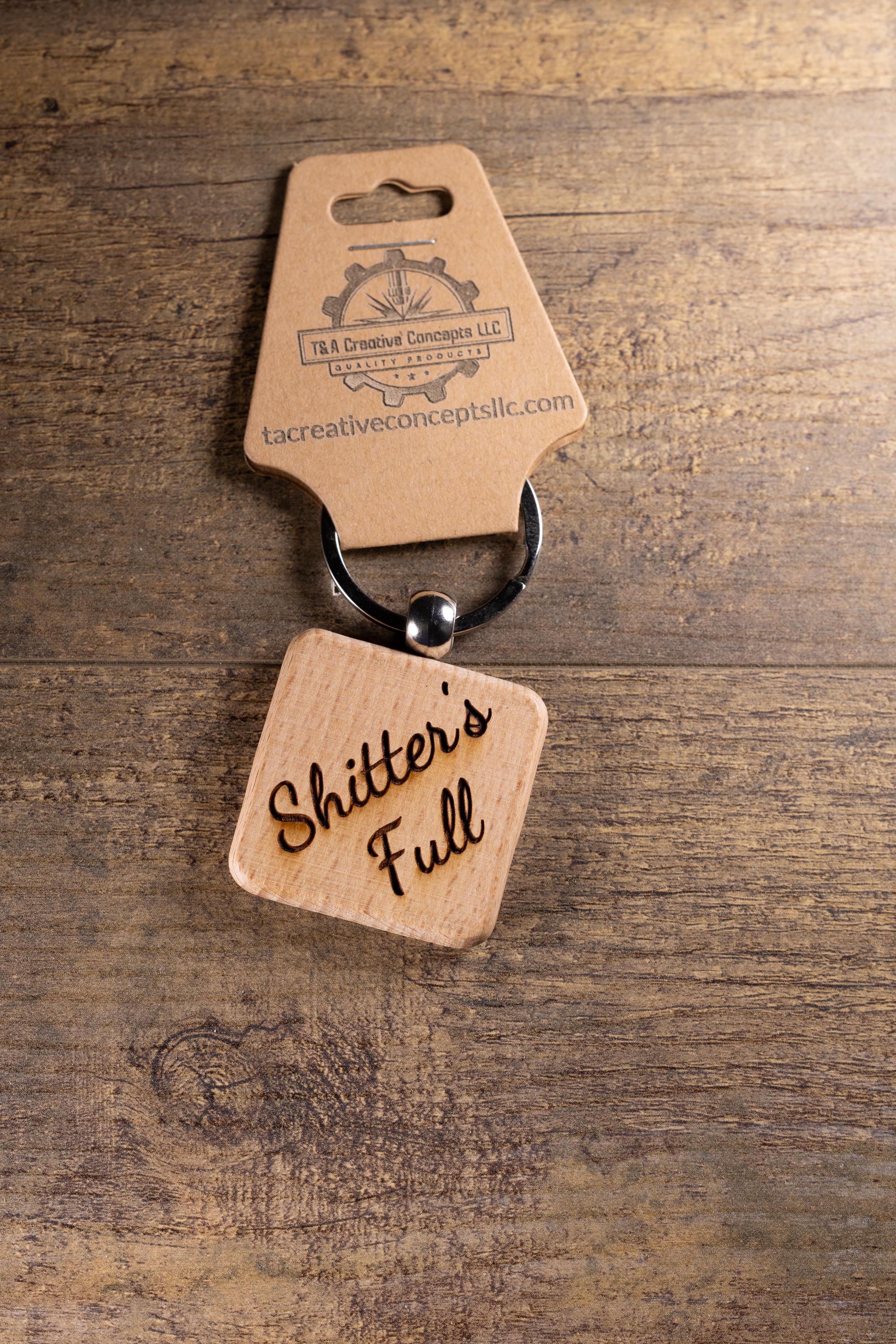 Laser Engraved Wood “Shitter’s Full” Keychain / Bag Charm – Hardwood with Stainless Hardware – Funny Christmas Gift