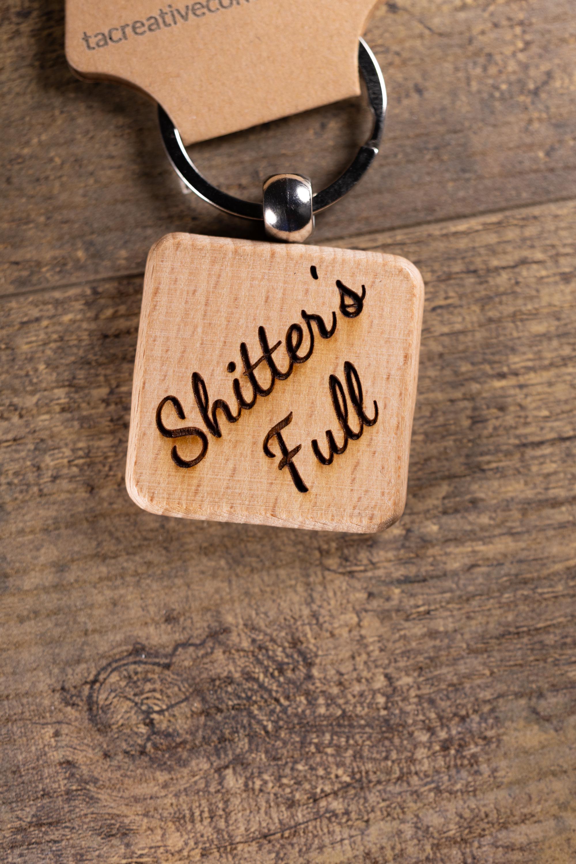 Laser Engraved Wood “Shitter’s Full” Keychain / Bag Charm – Hardwood with Stainless Hardware – Funny Christmas Gift