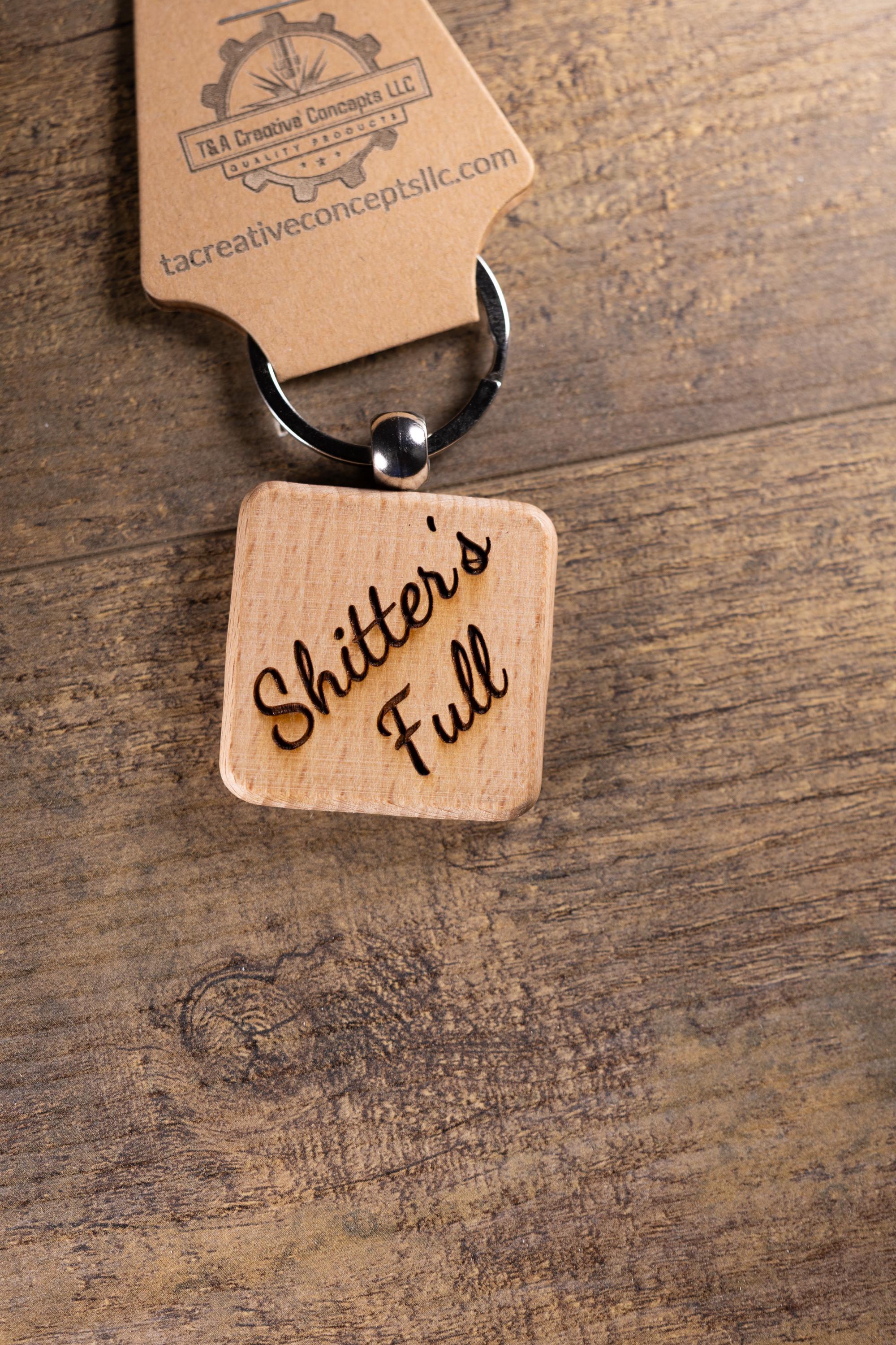 Laser Engraved Wood “Shitter’s Full” Keychain / Bag Charm – Hardwood with Stainless Hardware – Funny Christmas Gift