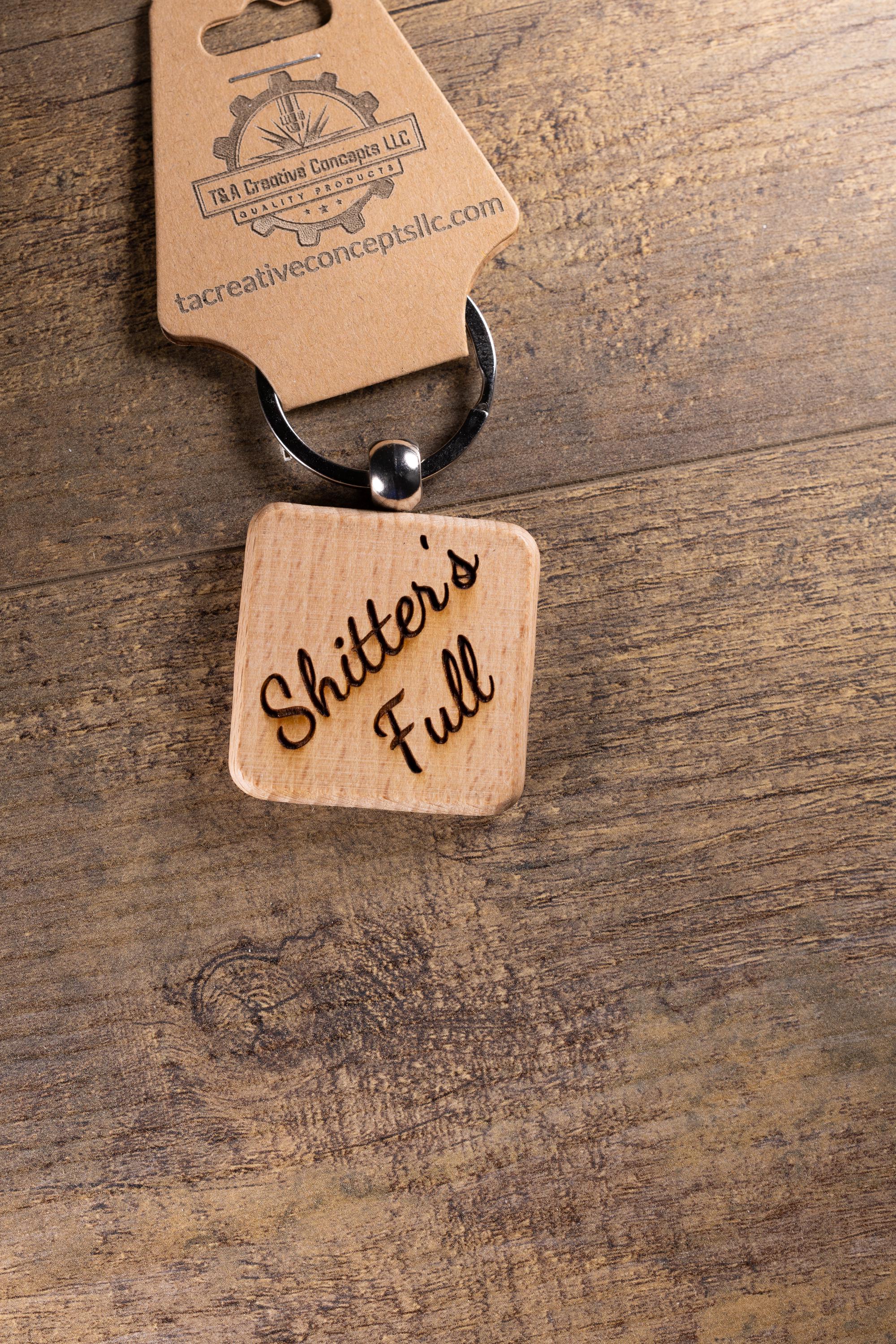 Laser Engraved Wood “Shitter’s Full” Keychain / Bag Charm – Hardwood with Stainless Hardware – Funny Christmas Gift
