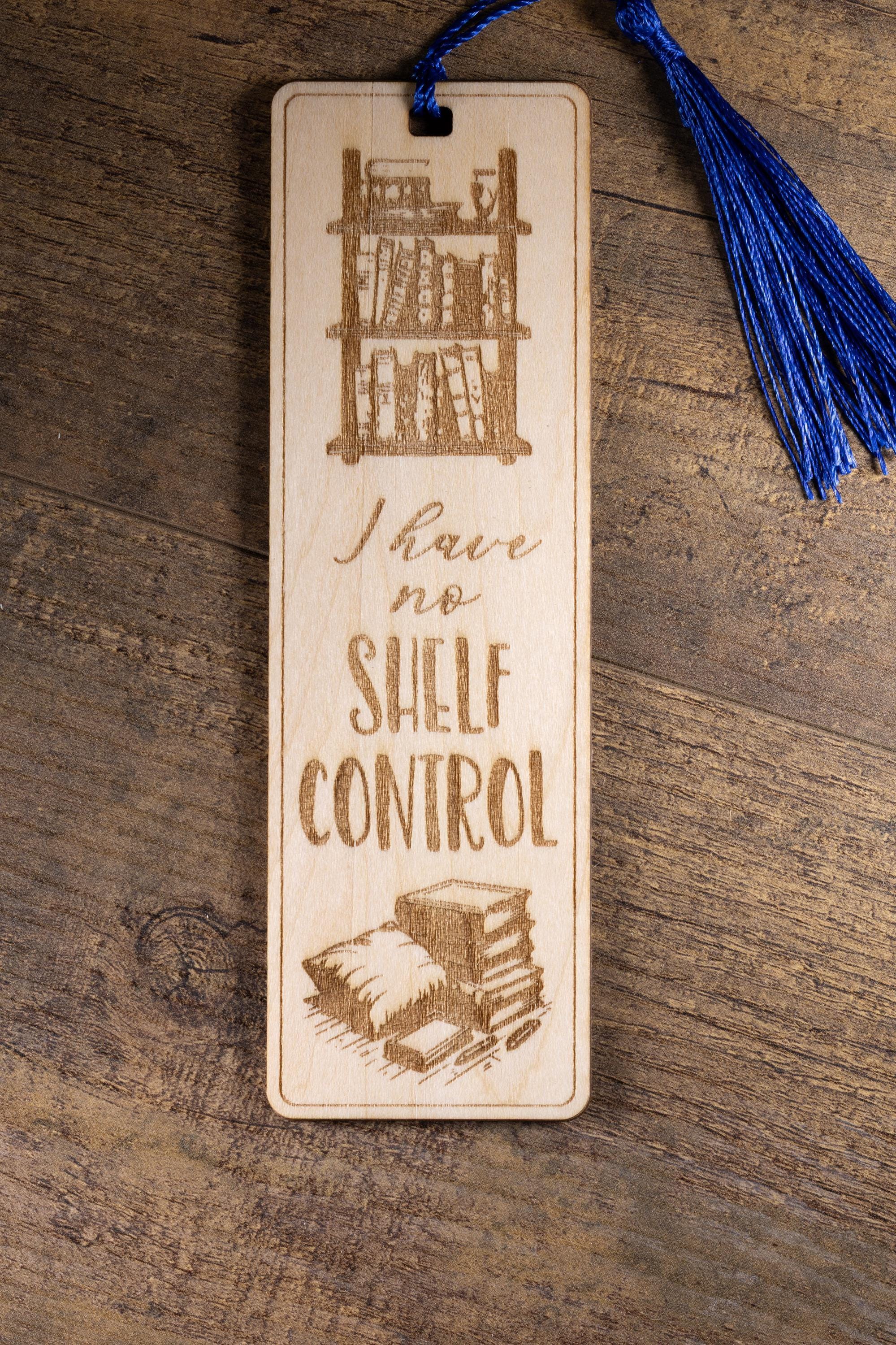 Laser engraved “i have no shelf control” wood bookmark | funny book lover gift | 1/8” ply | random tassel color