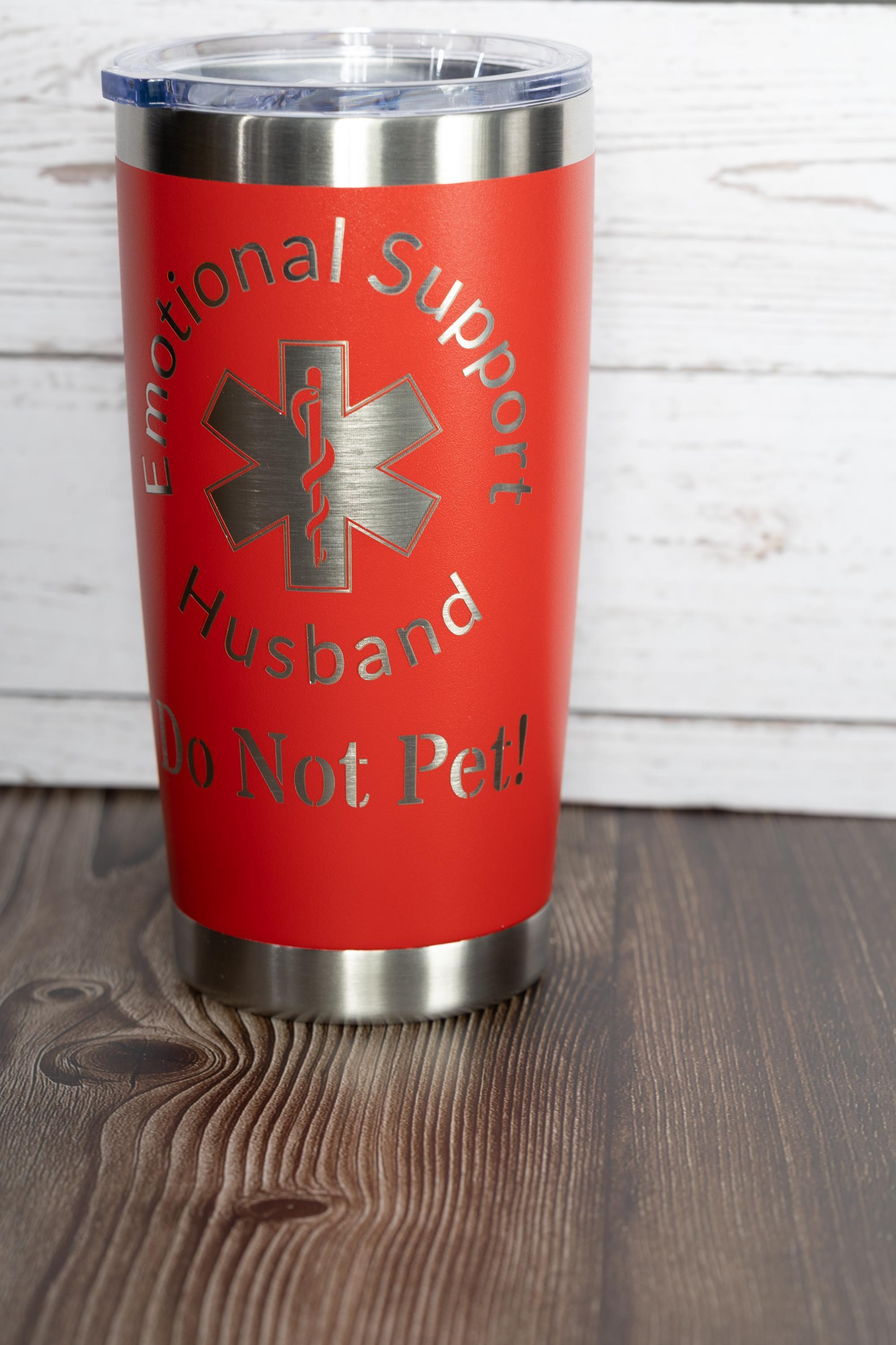 20oz emotional support husband tumbler with lid | funny laser engraved cup | do not pet joke gift | travel drinkware