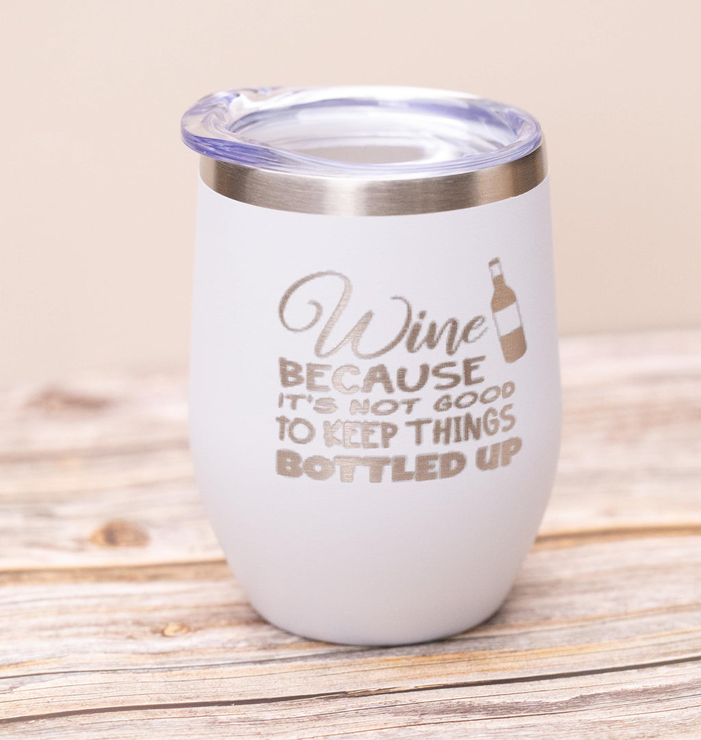 Funny wine tumbler: laser engraved stainless steel 12oz, "bottled up"